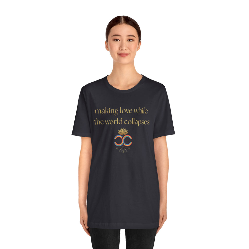 "Making Love While the World Collapses" Unisex T-Shirt
