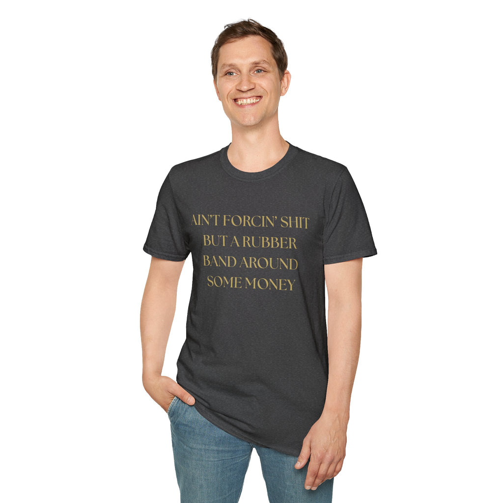 Funny Quote T-Shirt, Unisex Graphic Tee "Ain't forcing shit"