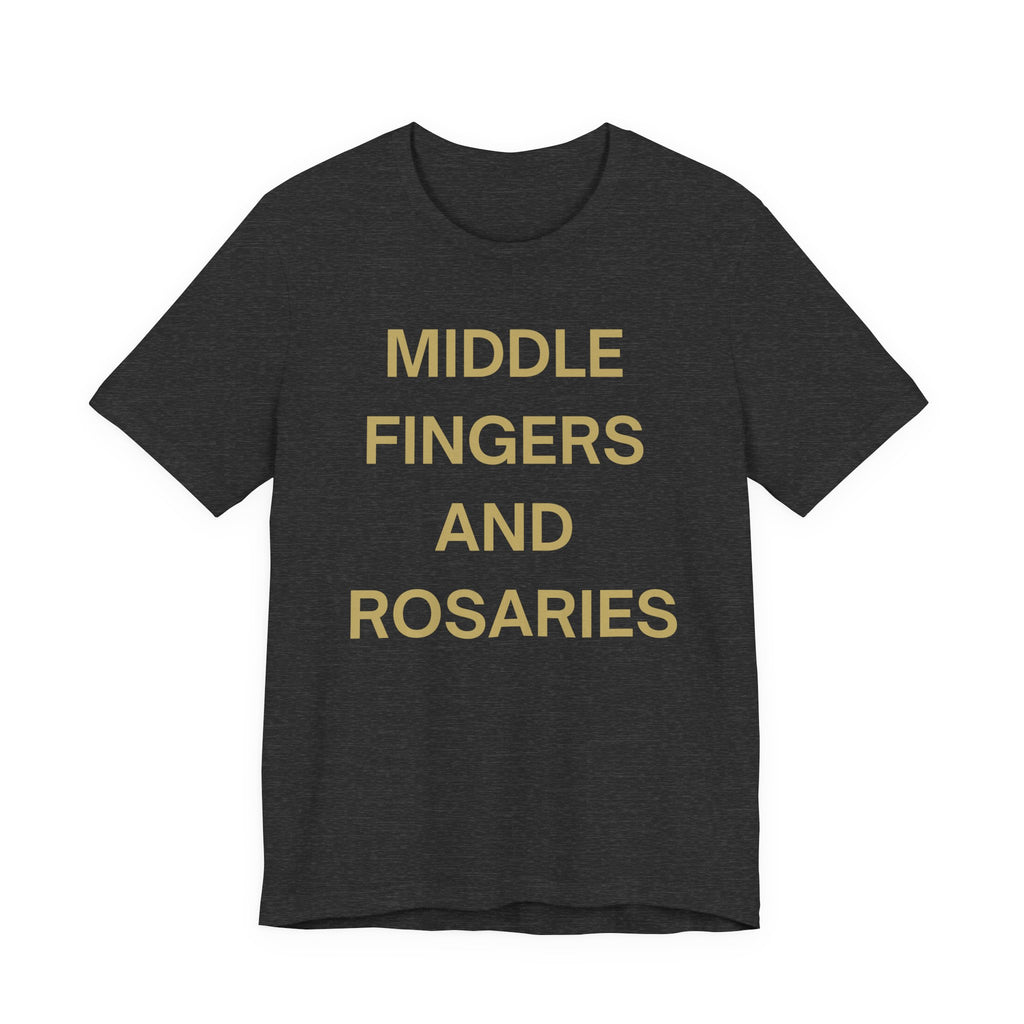 Middle Fingers and Rosaries Unisex Tee,