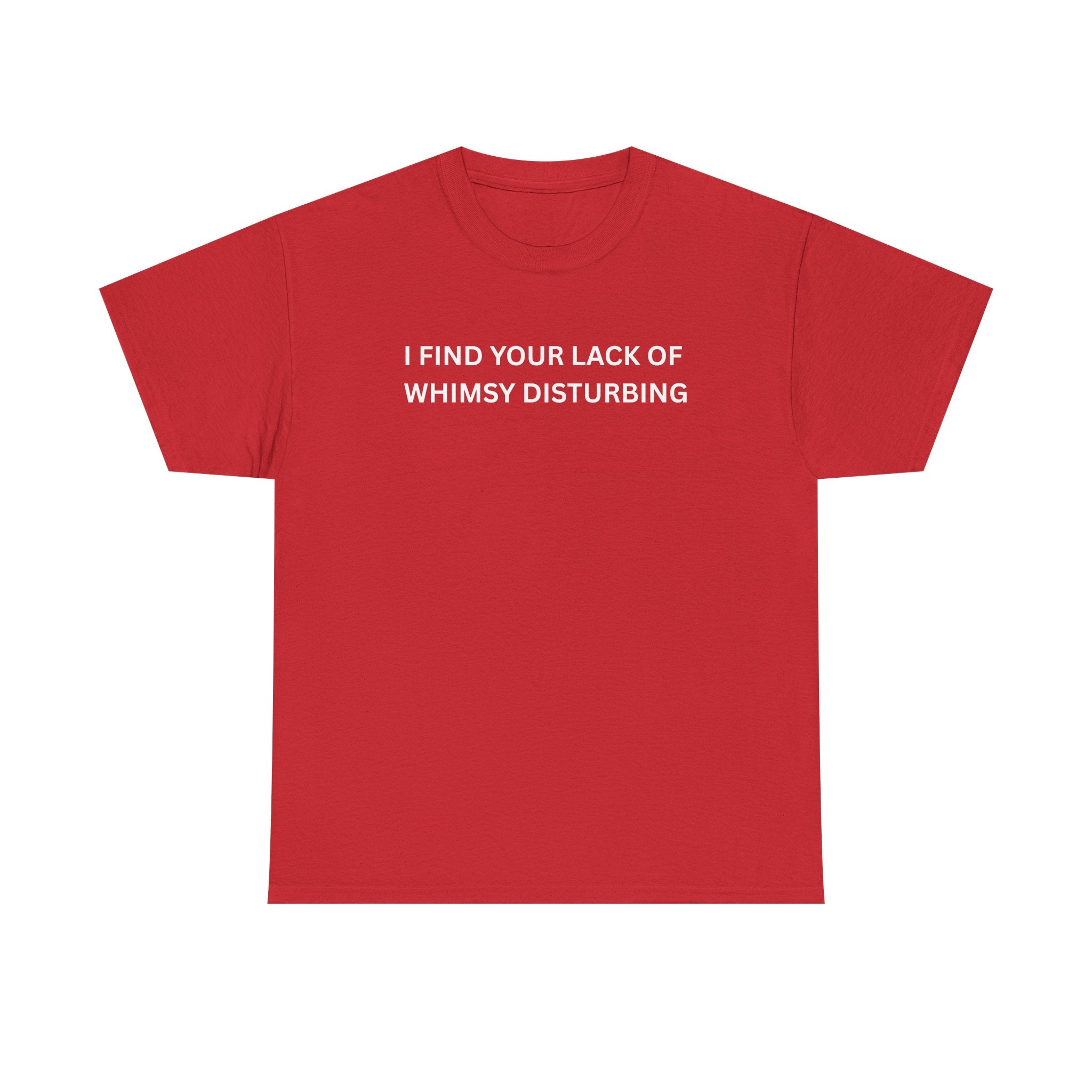 Comfortable Unisex Cotton Tee "I find your lack of whimsy"