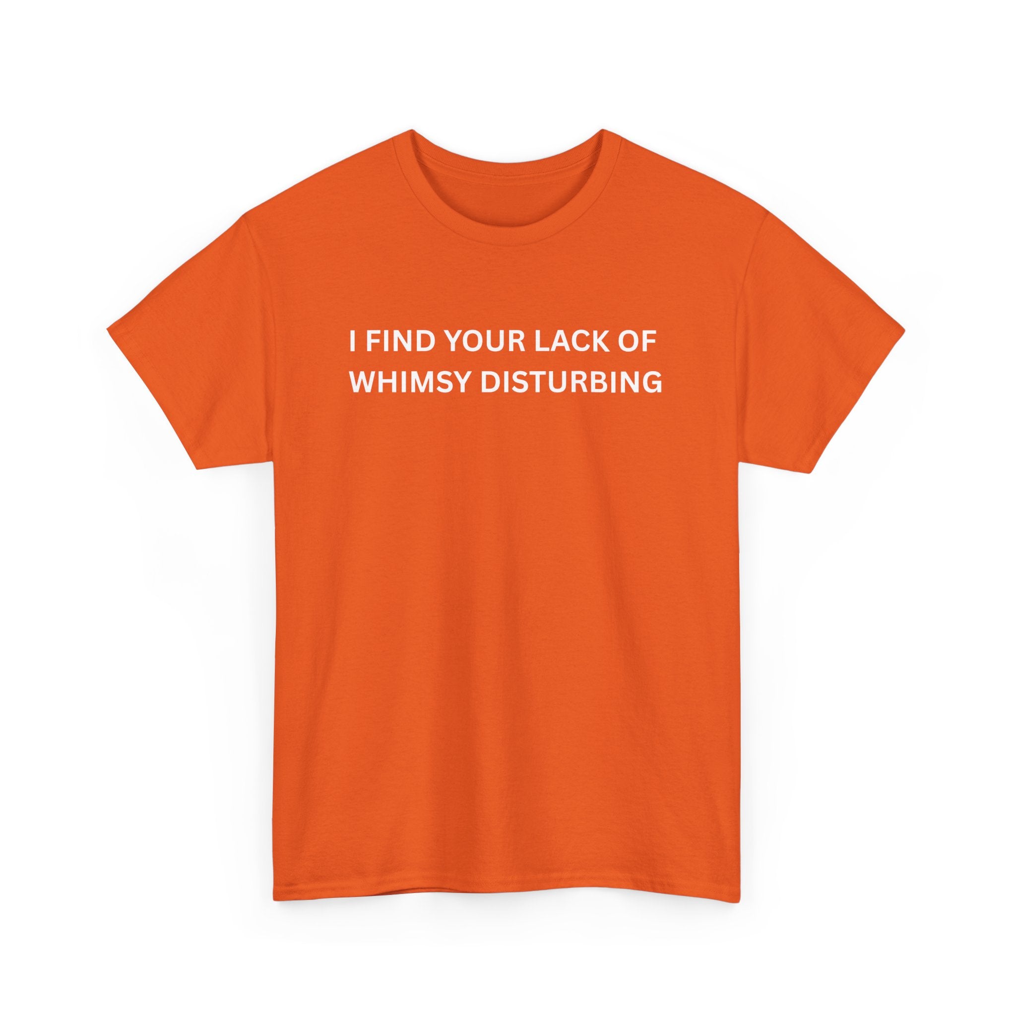 Comfortable Unisex Cotton Tee "I find your lack of whimsy"