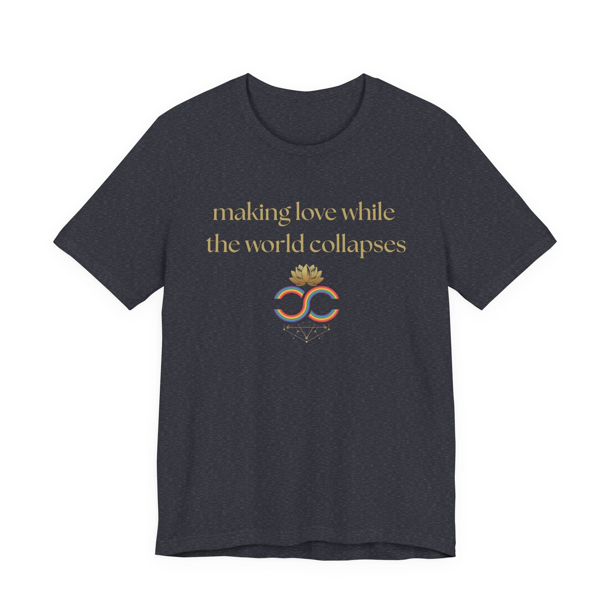 "Making Love While the World Collapses" Unisex T-Shirt