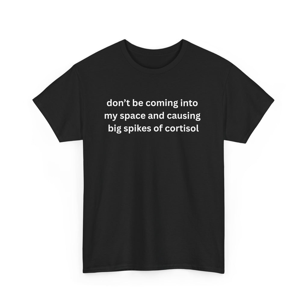 Casual Unisex Heavy Cotton Tee - "Don't be coming into my space"