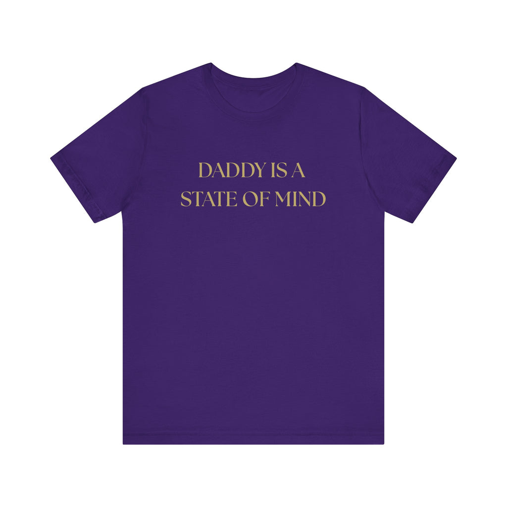 "Daddy is a state of Mind" Unisex Tee,