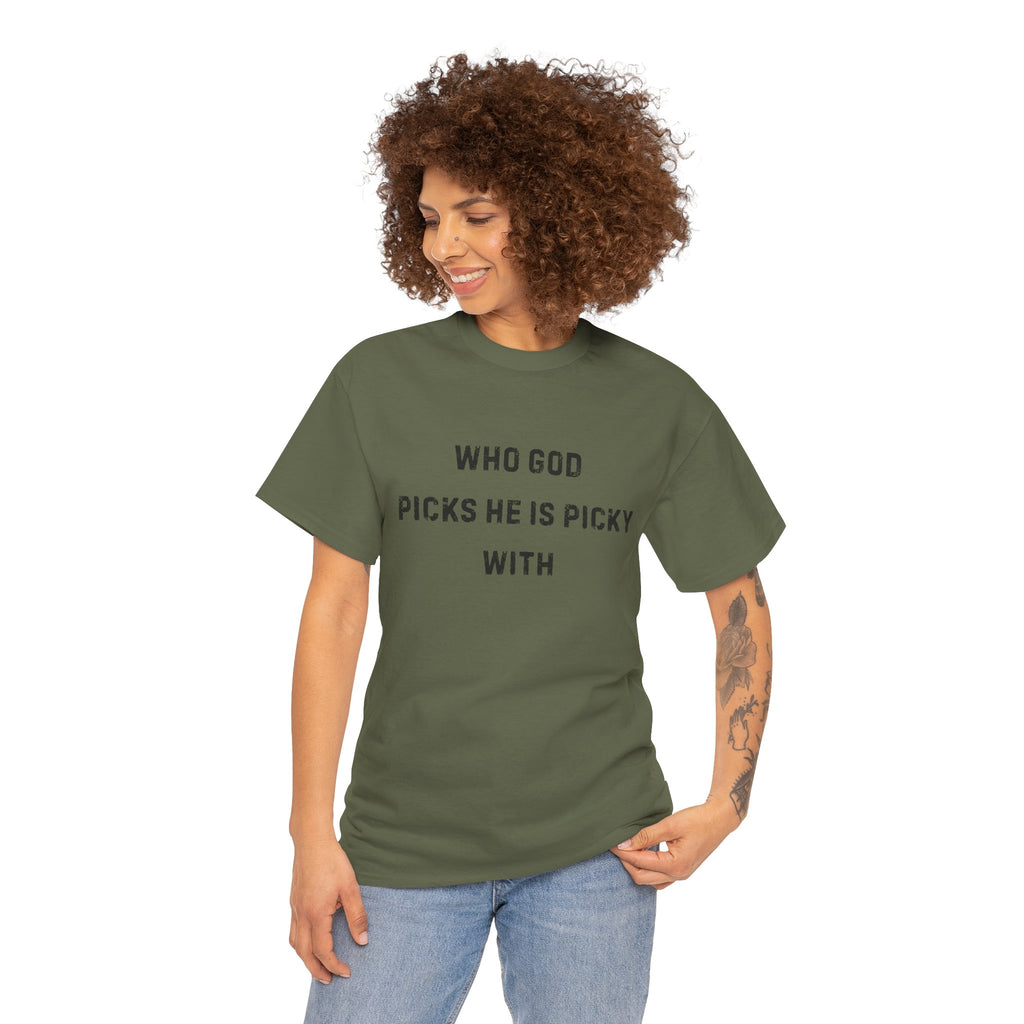 Unisex Heavy Cotton Tee with Inspirational Quote, "Who God Picks"