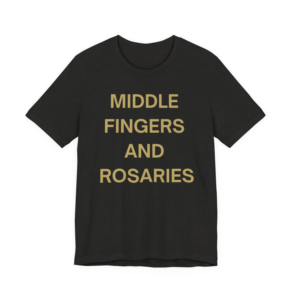 Middle Fingers and Rosaries Unisex Tee,