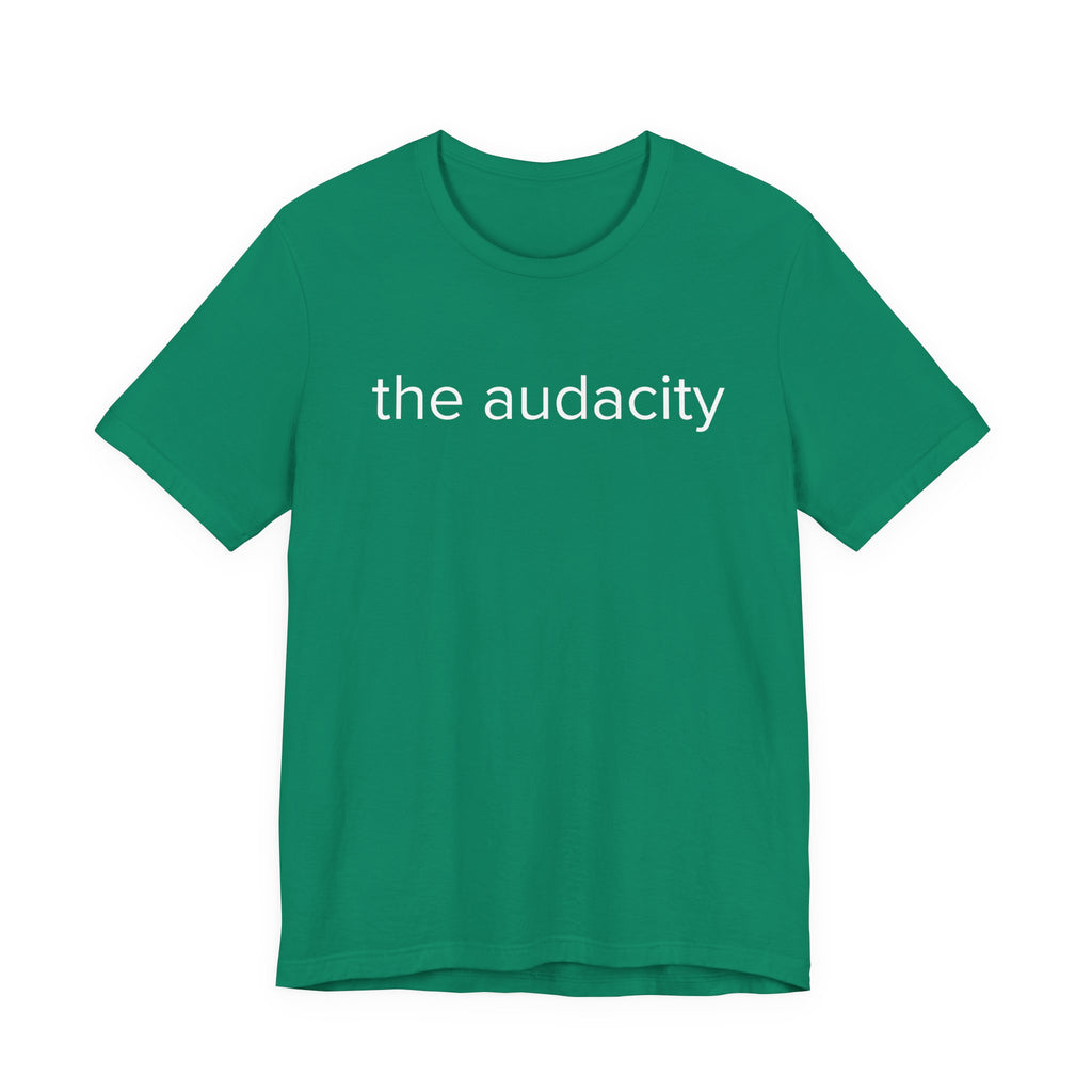 "the audacity" Unisex Tee,