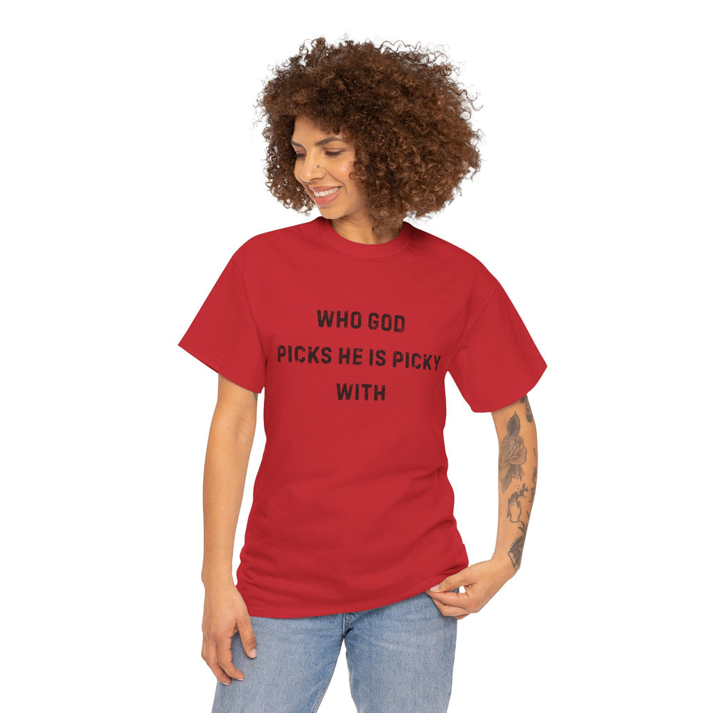 Unisex Heavy Cotton Tee with Inspirational Quote, "Who God Picks"