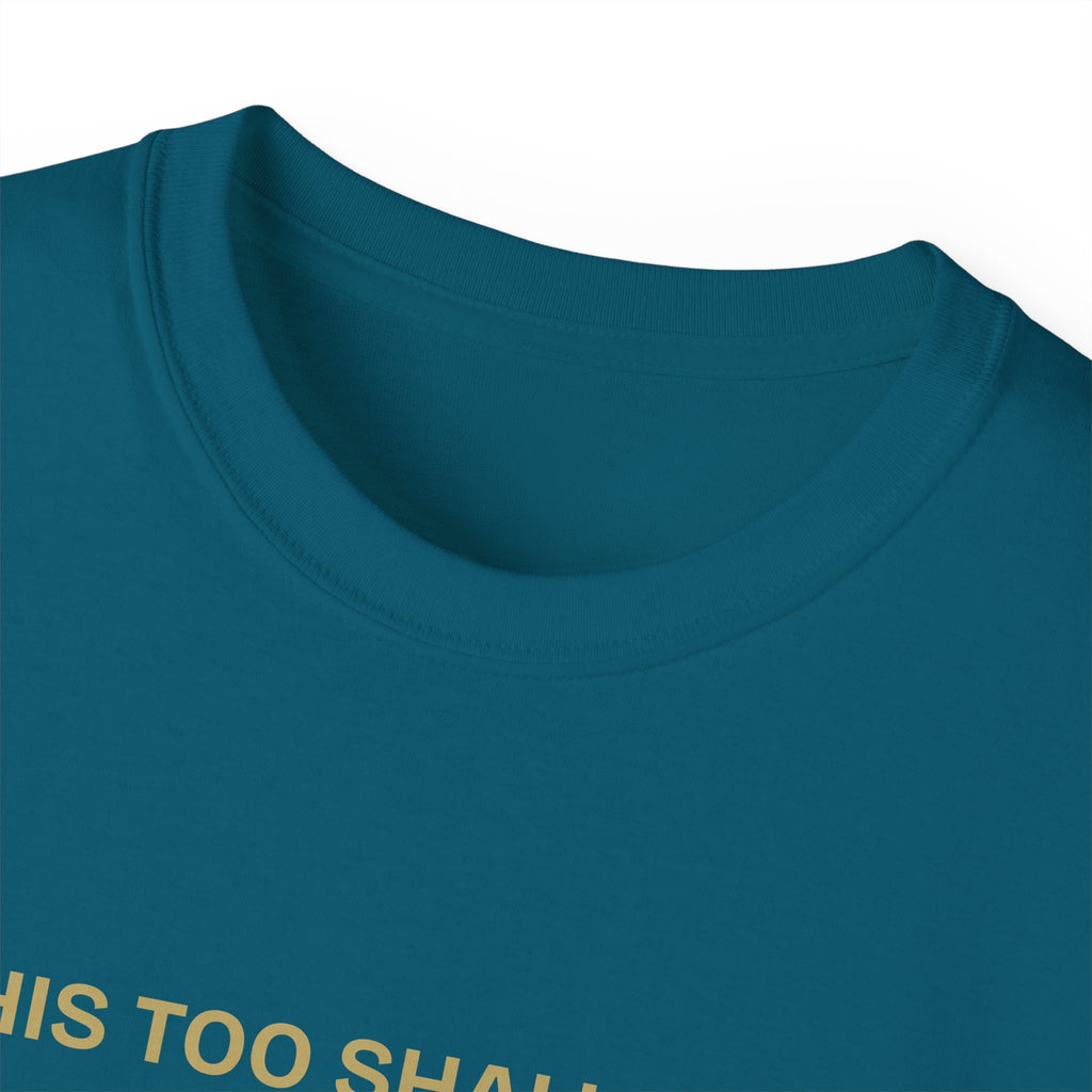 Humorous Quote Tee, Casual Unisex T-Shirt "This too shall pass"