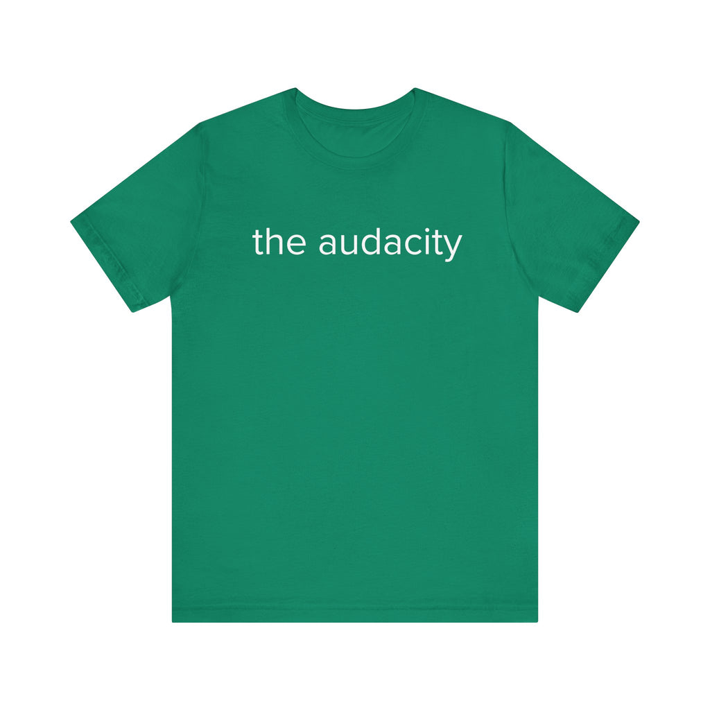 "the audacity" Unisex Tee,