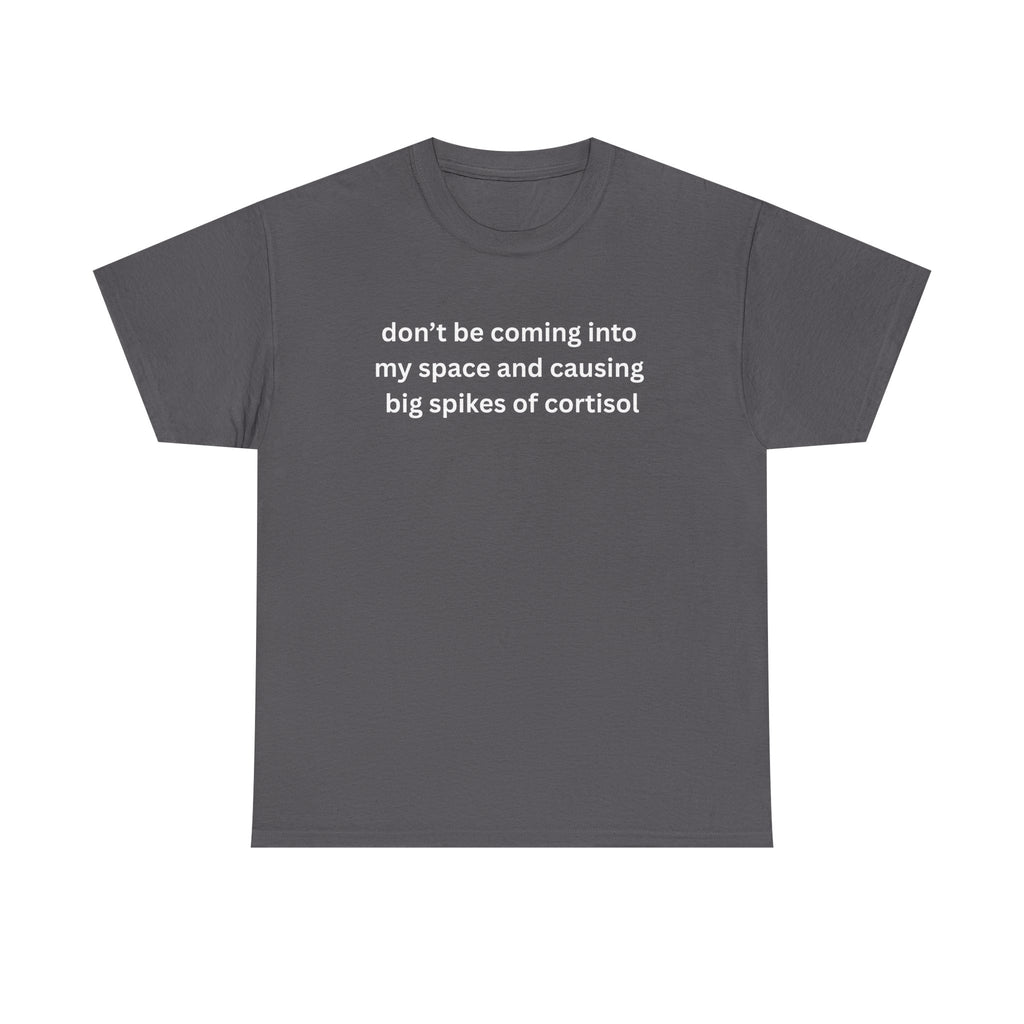 Casual Unisex Heavy Cotton Tee - "Don't be coming into my space"