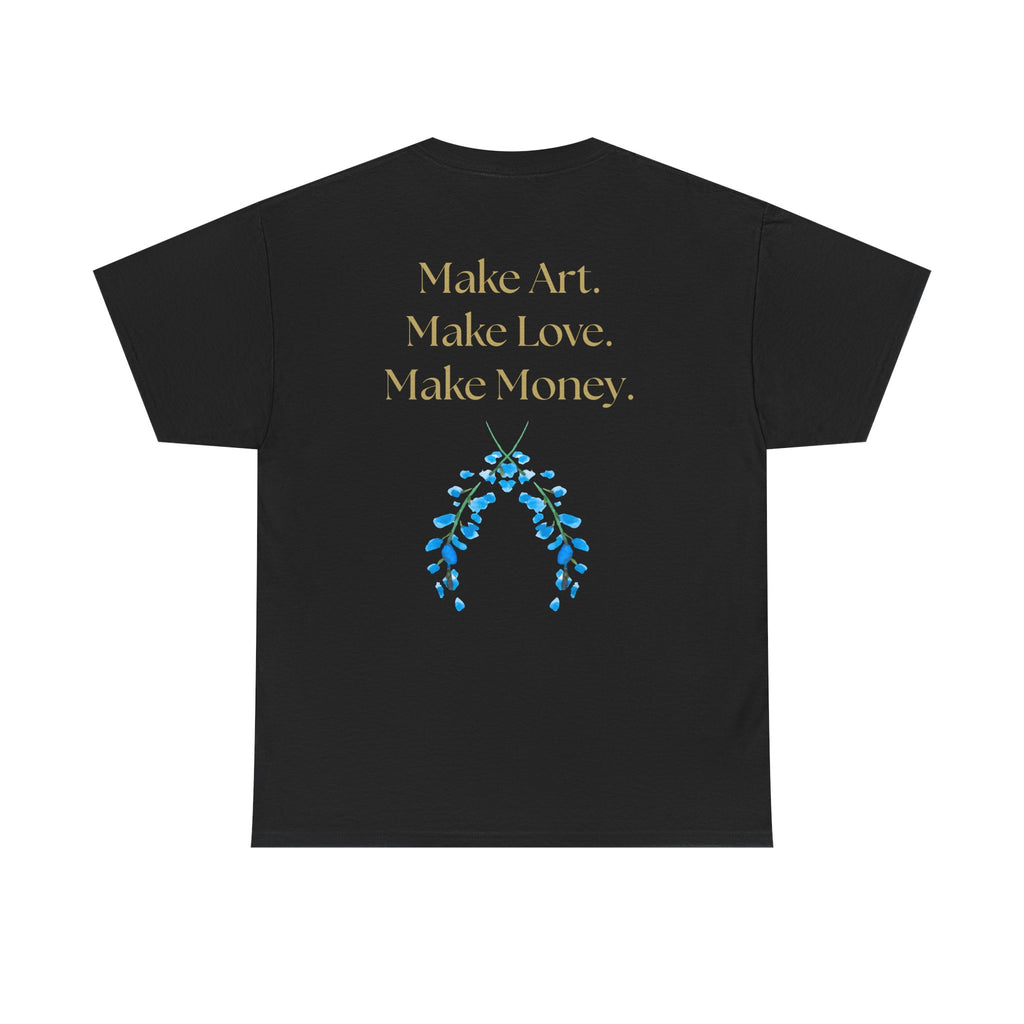 "Make Art, Make money, Make Love" Bohemian Inspirational Unisex Tee