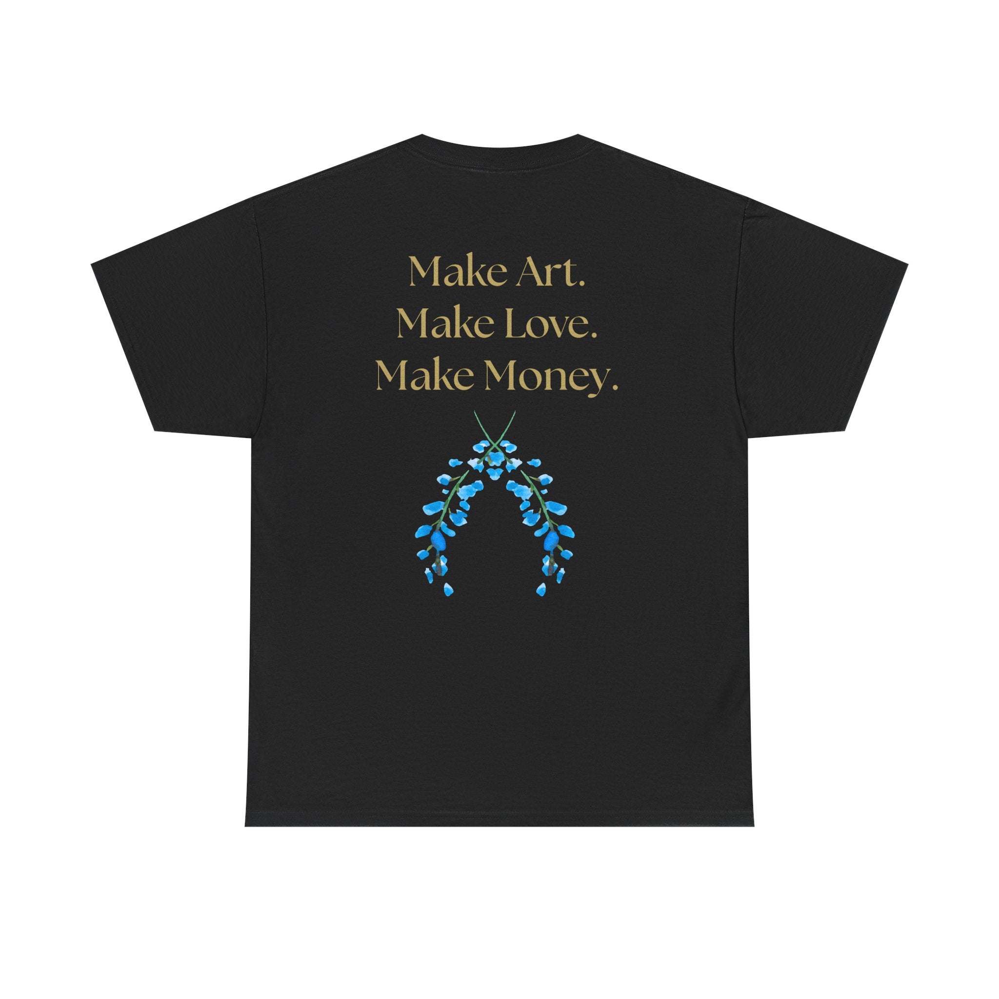 "Make Art, Make money, Make Love" Bohemian Inspirational Unisex Tee