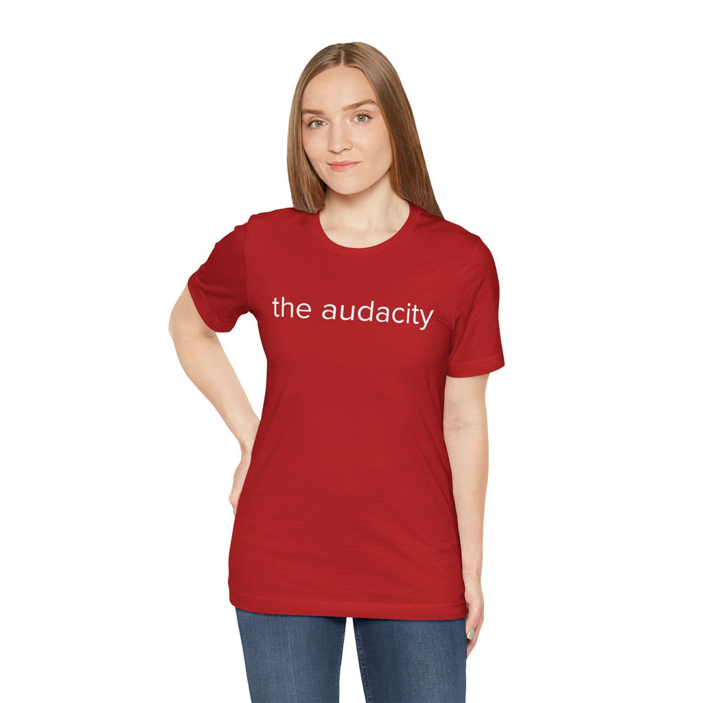 "the audacity" Unisex Tee,