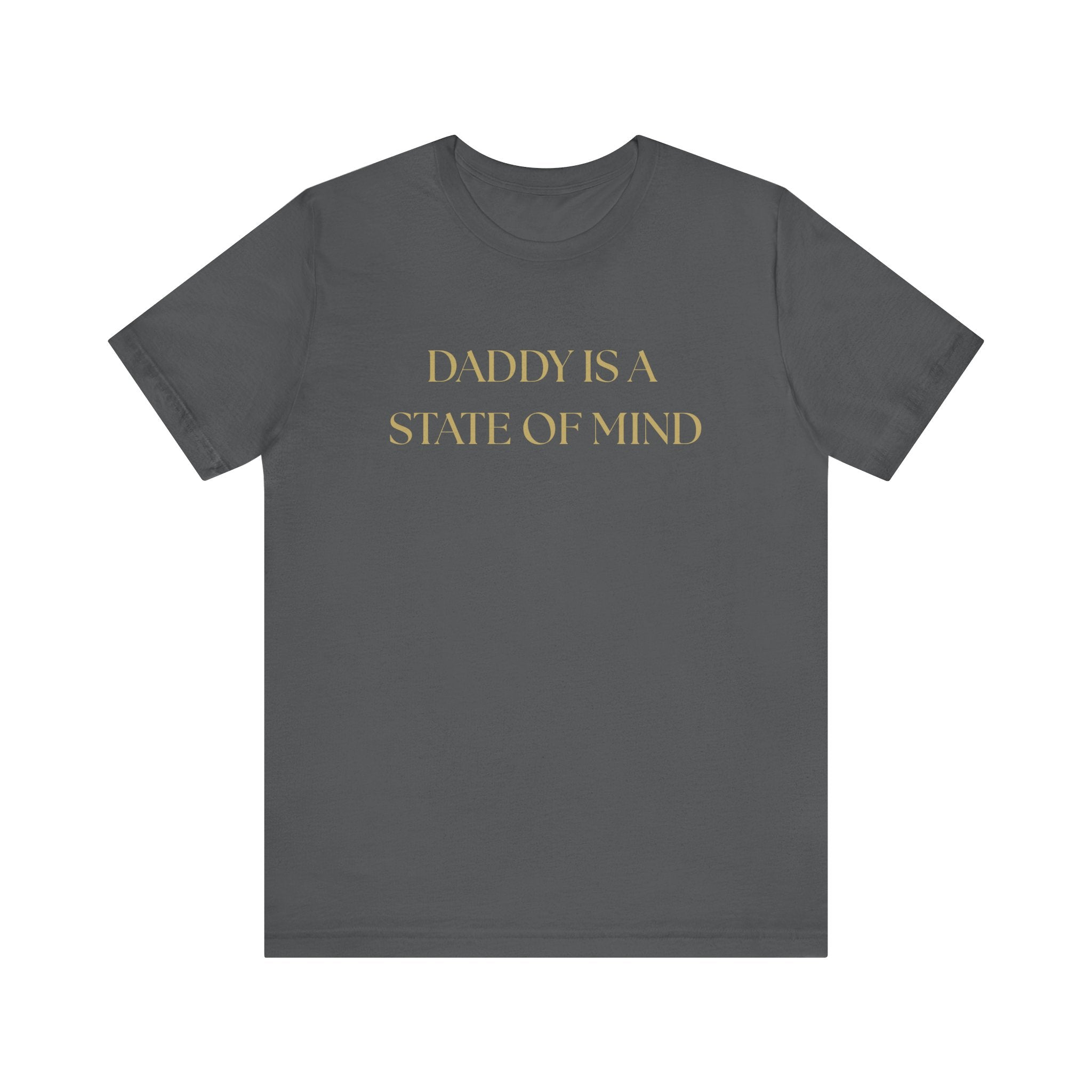 "Daddy is a state of Mind" Unisex Tee,