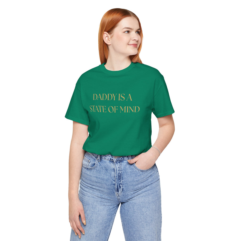 "Daddy is a state of Mind" Unisex Tee,