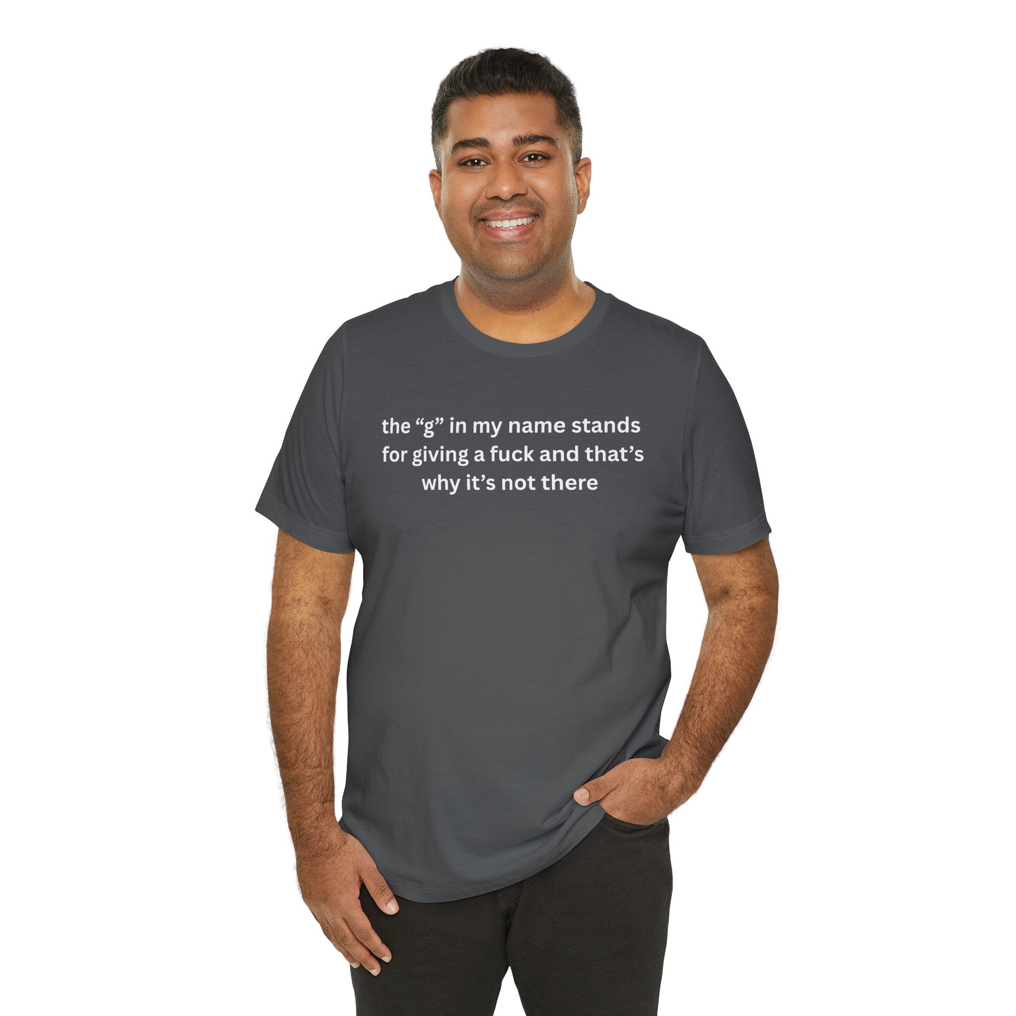 Humorous Unisex Short Sleeve Tee - "The 'G' in My Name" Shirt