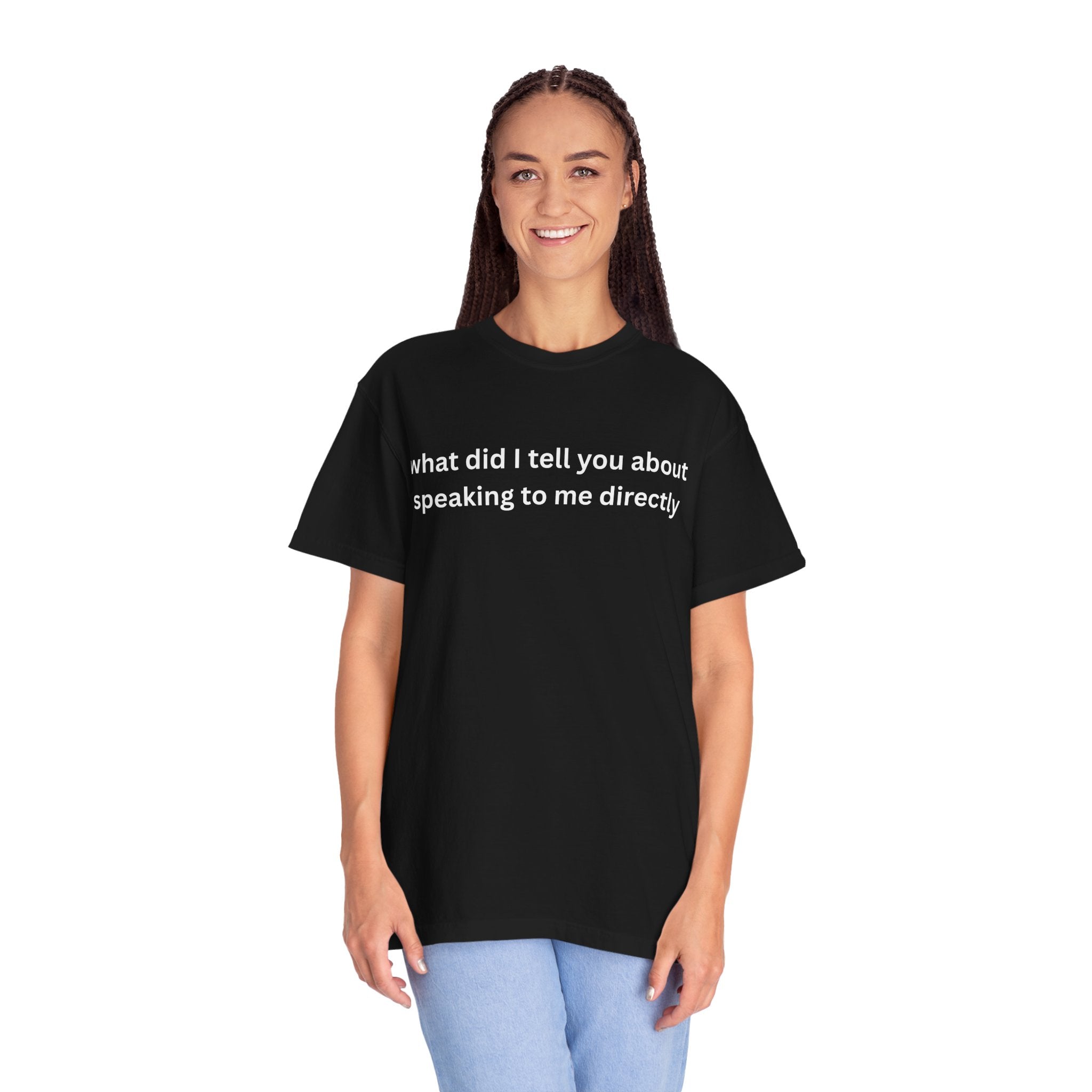 Funny Statement T-Shirt for Casual Vibes, "What did i tell you"