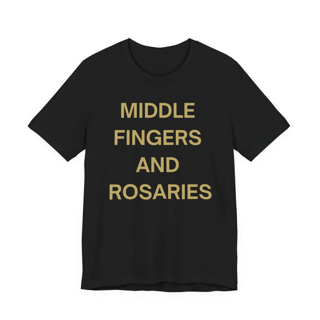 Middle Fingers and Rosaries Unisex Tee,