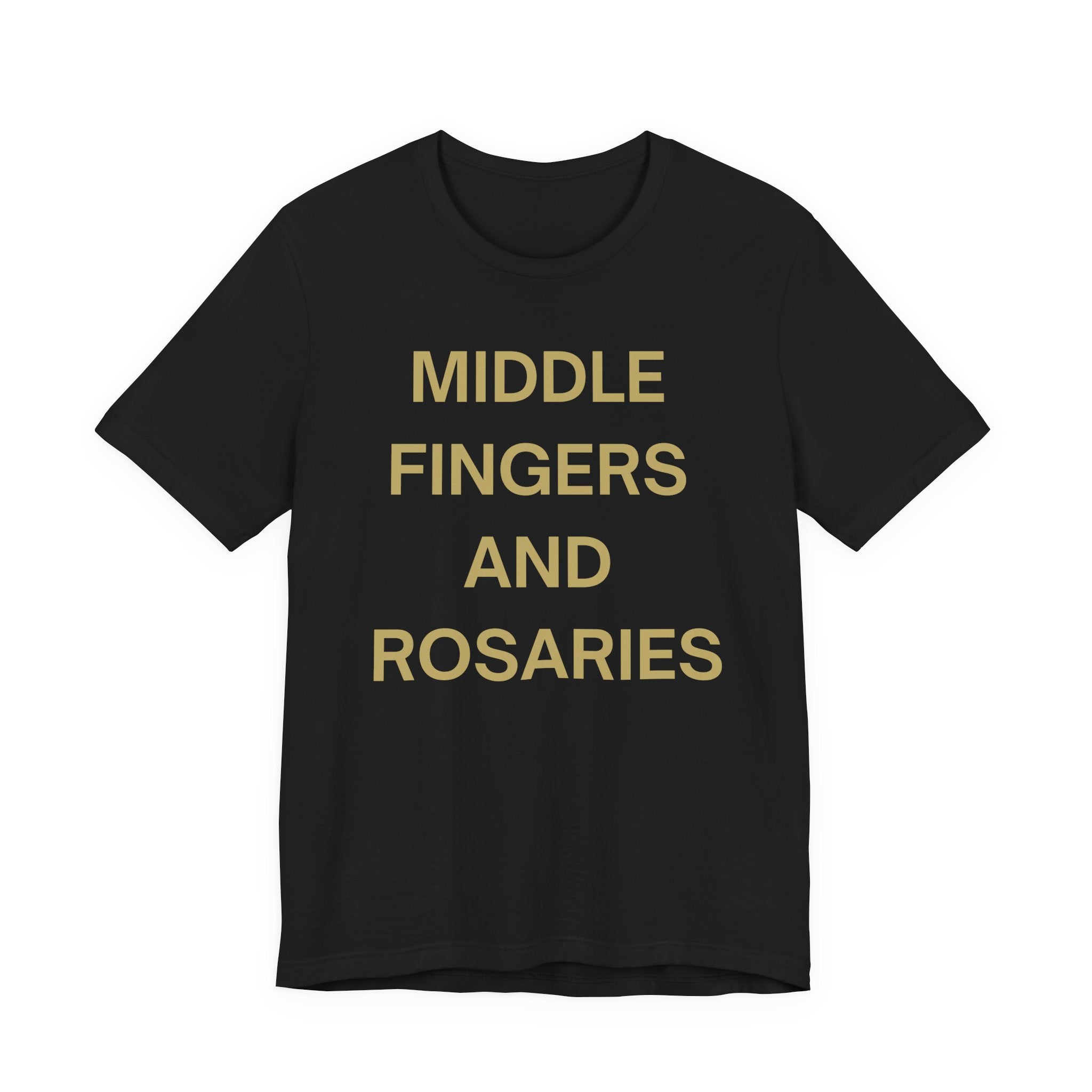 Middle Fingers and Rosaries Unisex Tee,