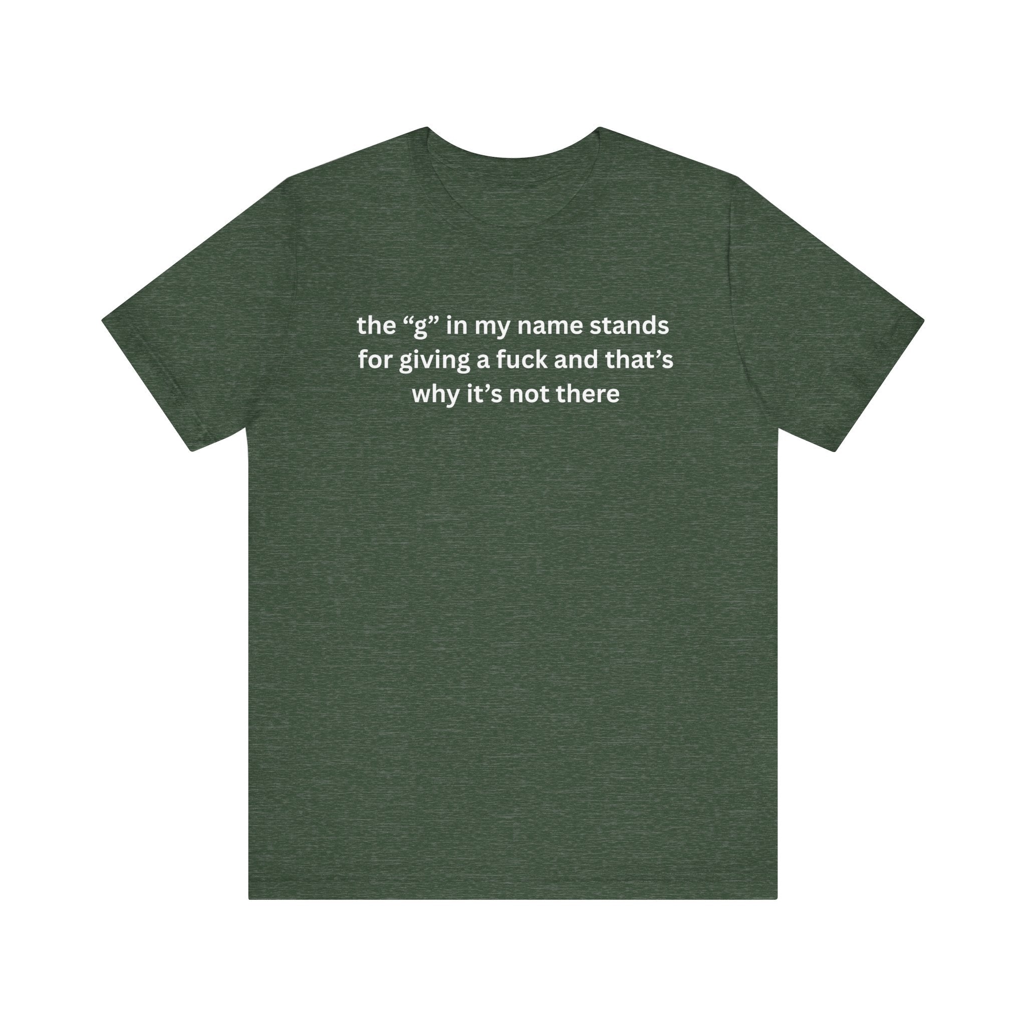 Humorous Unisex Short Sleeve Tee - "The 'G' in My Name" Shirt