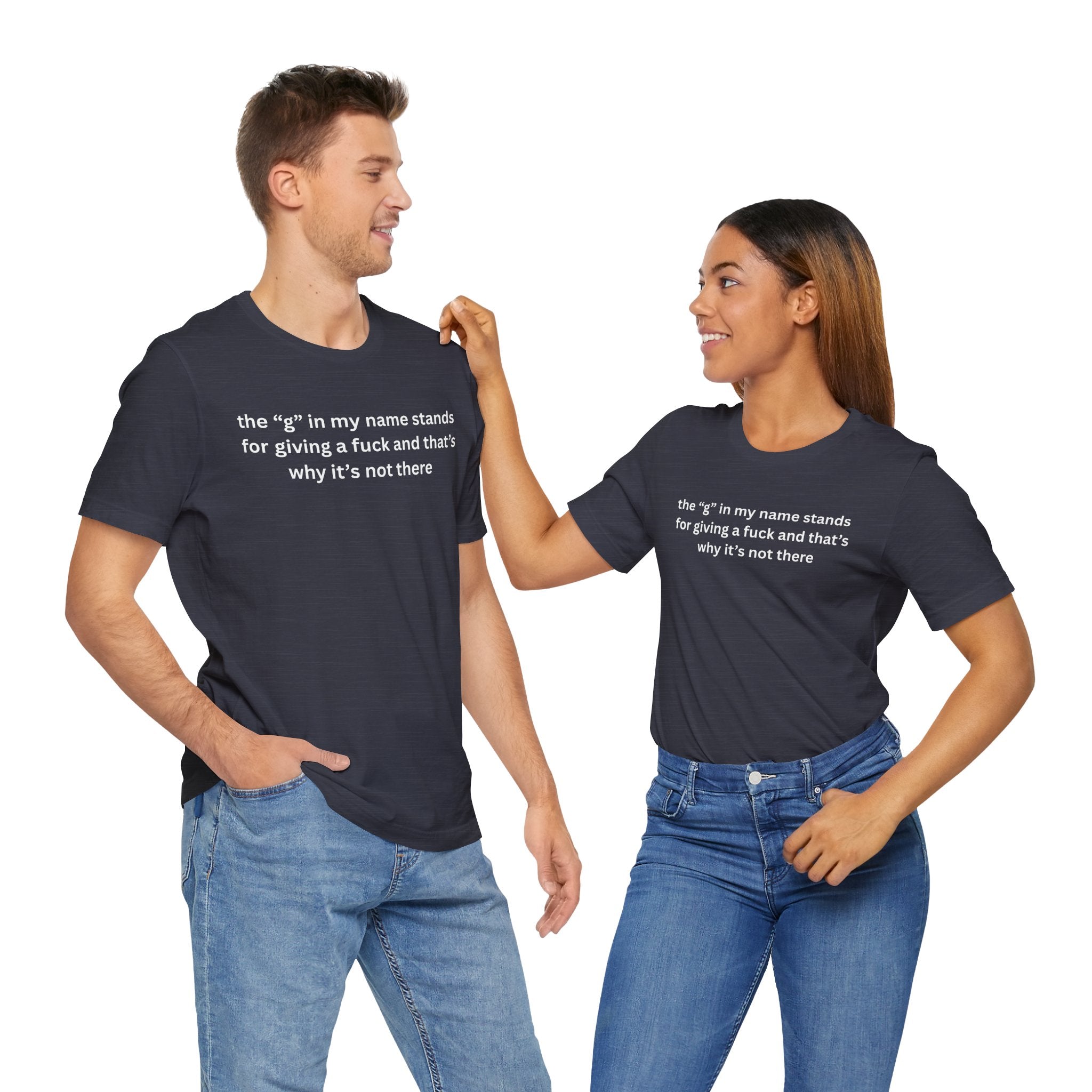 Humorous Unisex Short Sleeve Tee - "The 'G' in My Name" Shirt