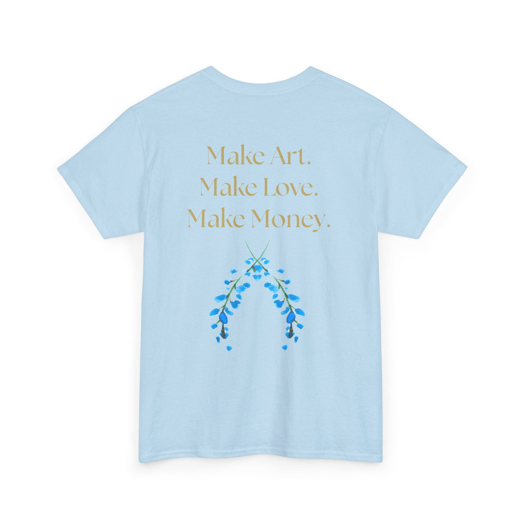 "Make Art, Make money, Make Love" Bohemian Inspirational Unisex Tee