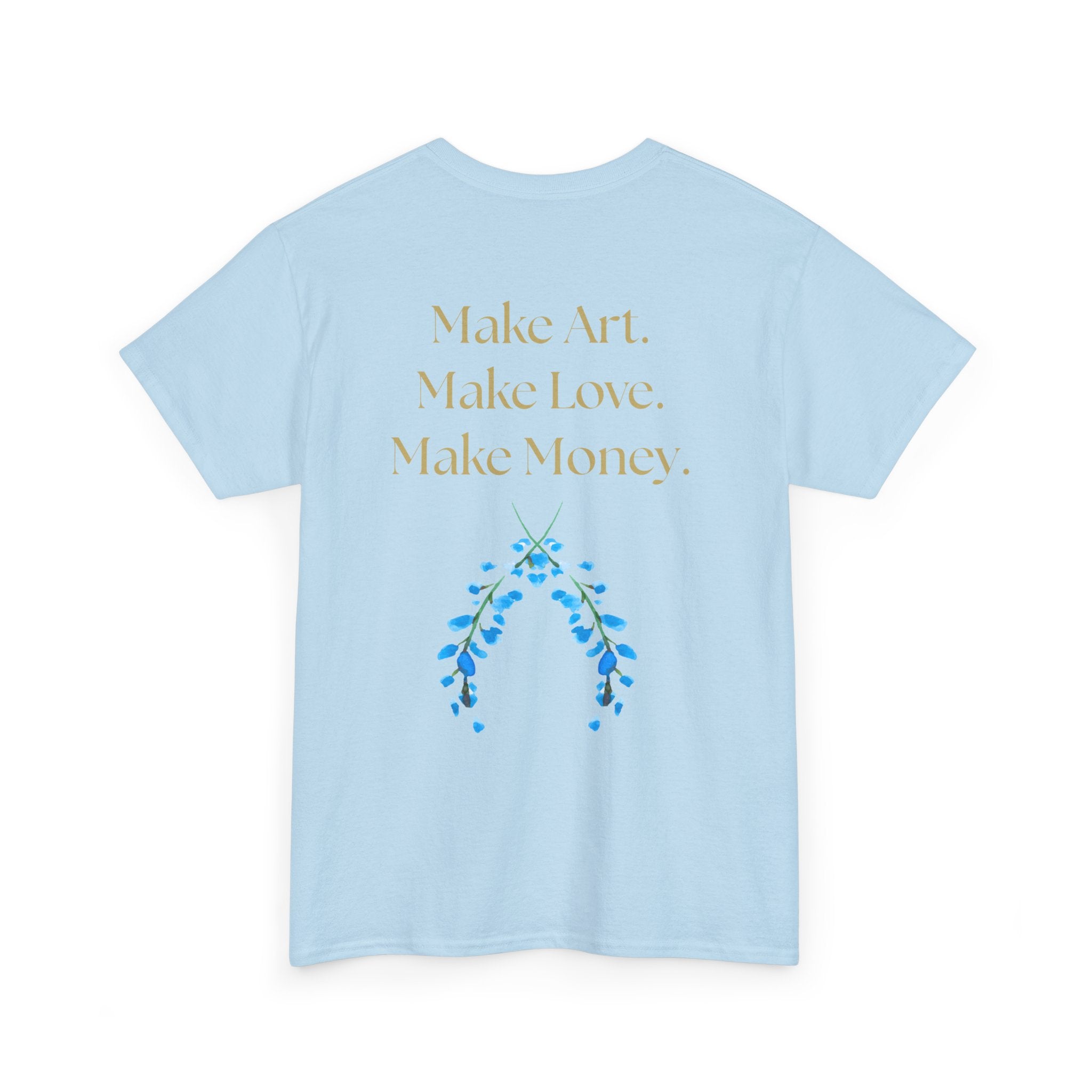 "Make Art, Make money, Make Love" Bohemian Inspirational Unisex Tee