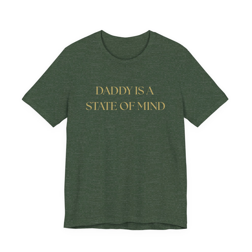 "Daddy is a state of Mind" Unisex Tee,