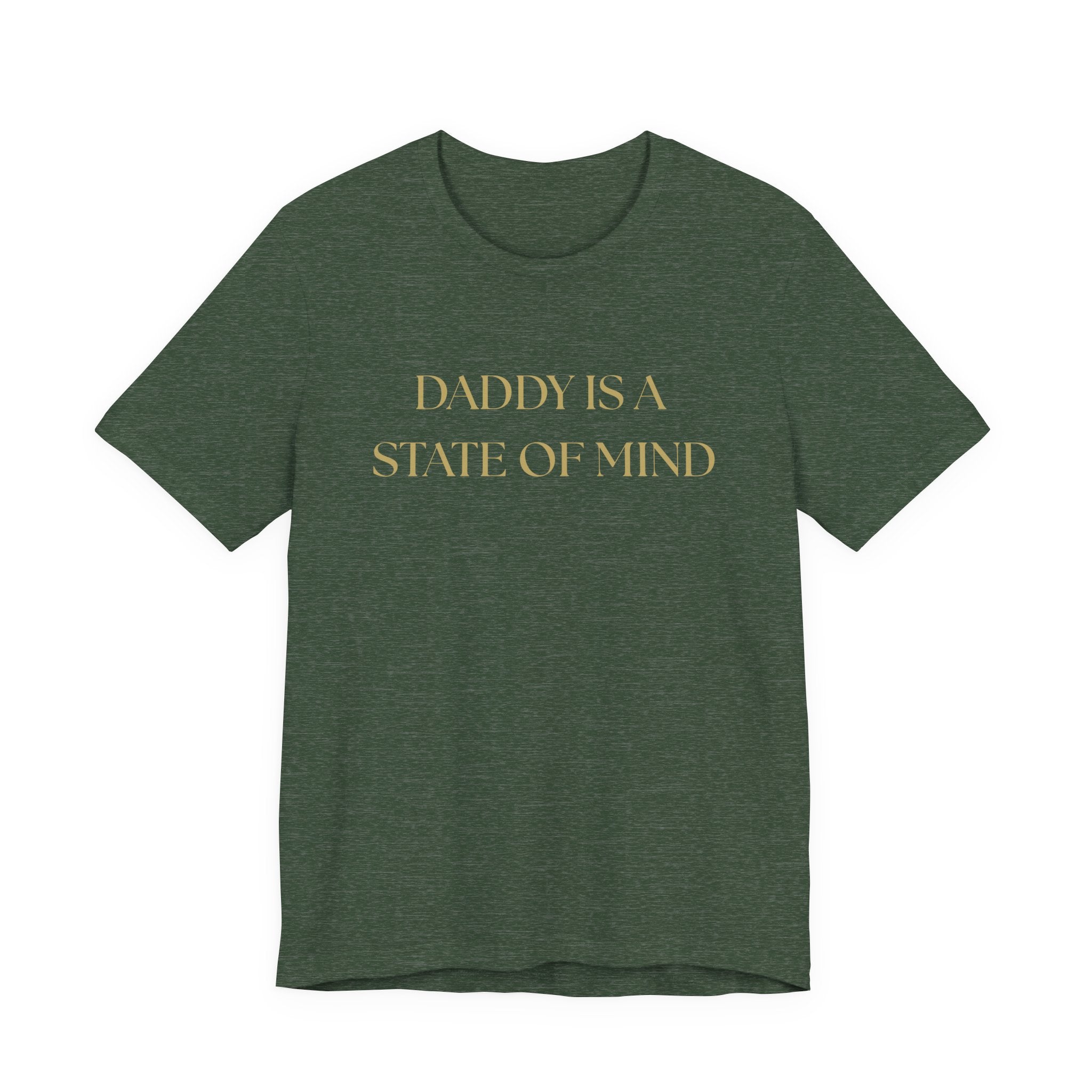"Daddy is a state of Mind" Unisex Tee,