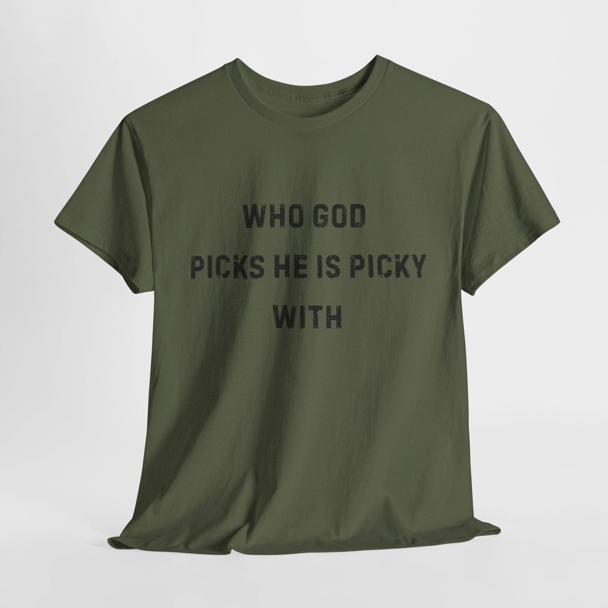 Unisex Heavy Cotton Tee with Inspirational Quote, "Who God Picks"