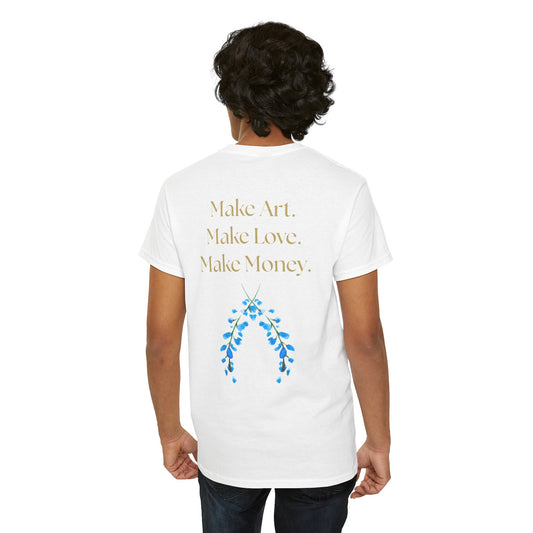 "Make Art, Make money, Make Love" Bohemian Inspirational Unisex Tee