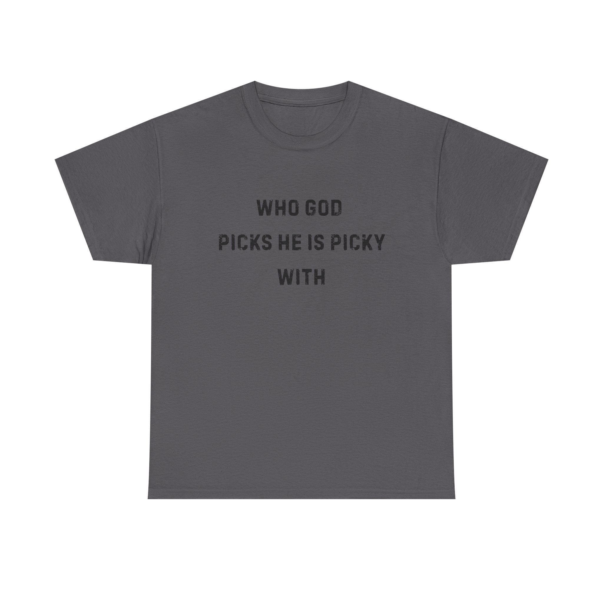 Unisex Heavy Cotton Tee with Inspirational Quote, "Who God Picks"