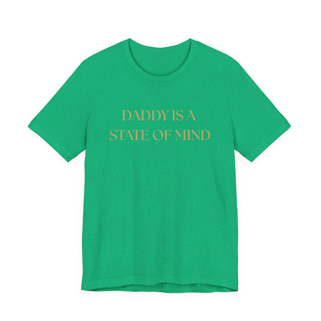 "Daddy is a state of Mind" Unisex Tee,