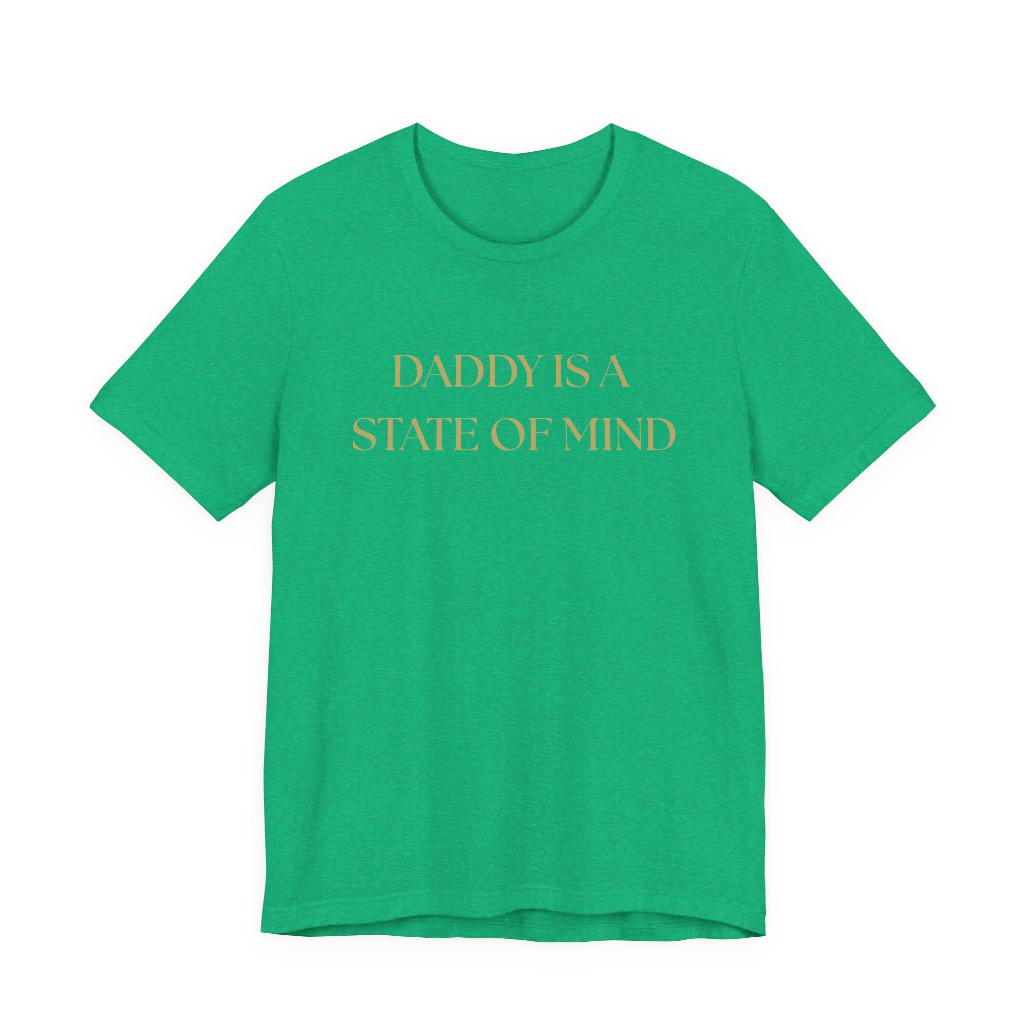 "Daddy is a state of Mind" Unisex Tee,