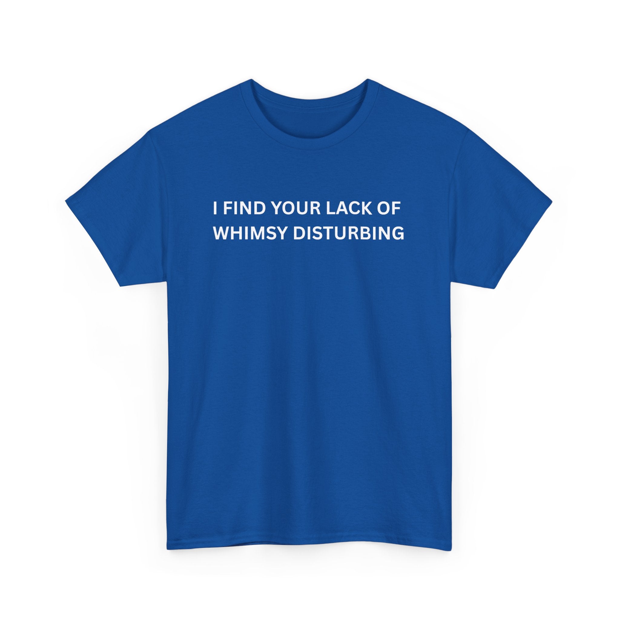 Comfortable Unisex Cotton Tee "I find your lack of whimsy"