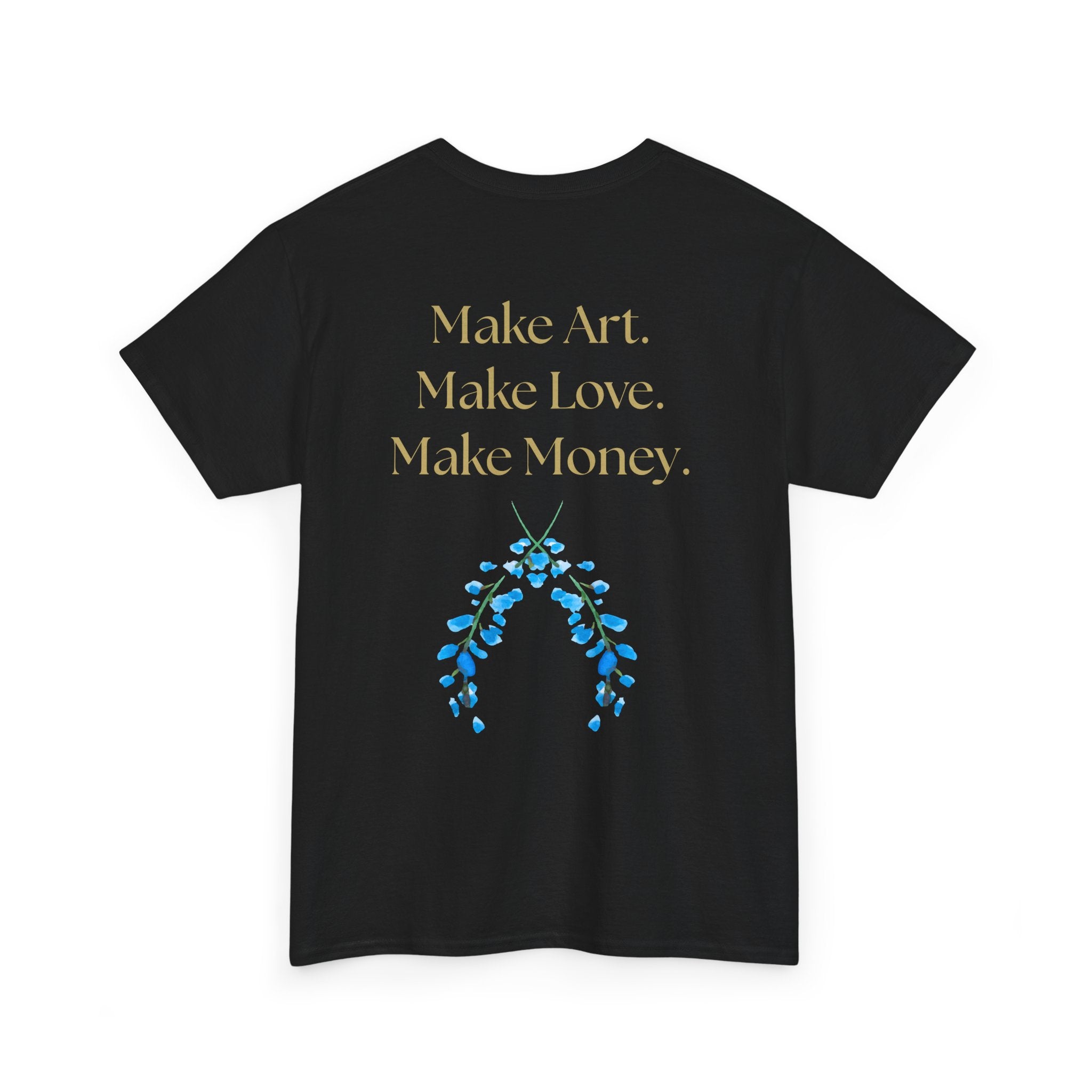 "Make Art, Make money, Make Love" Bohemian Inspirational Unisex Tee