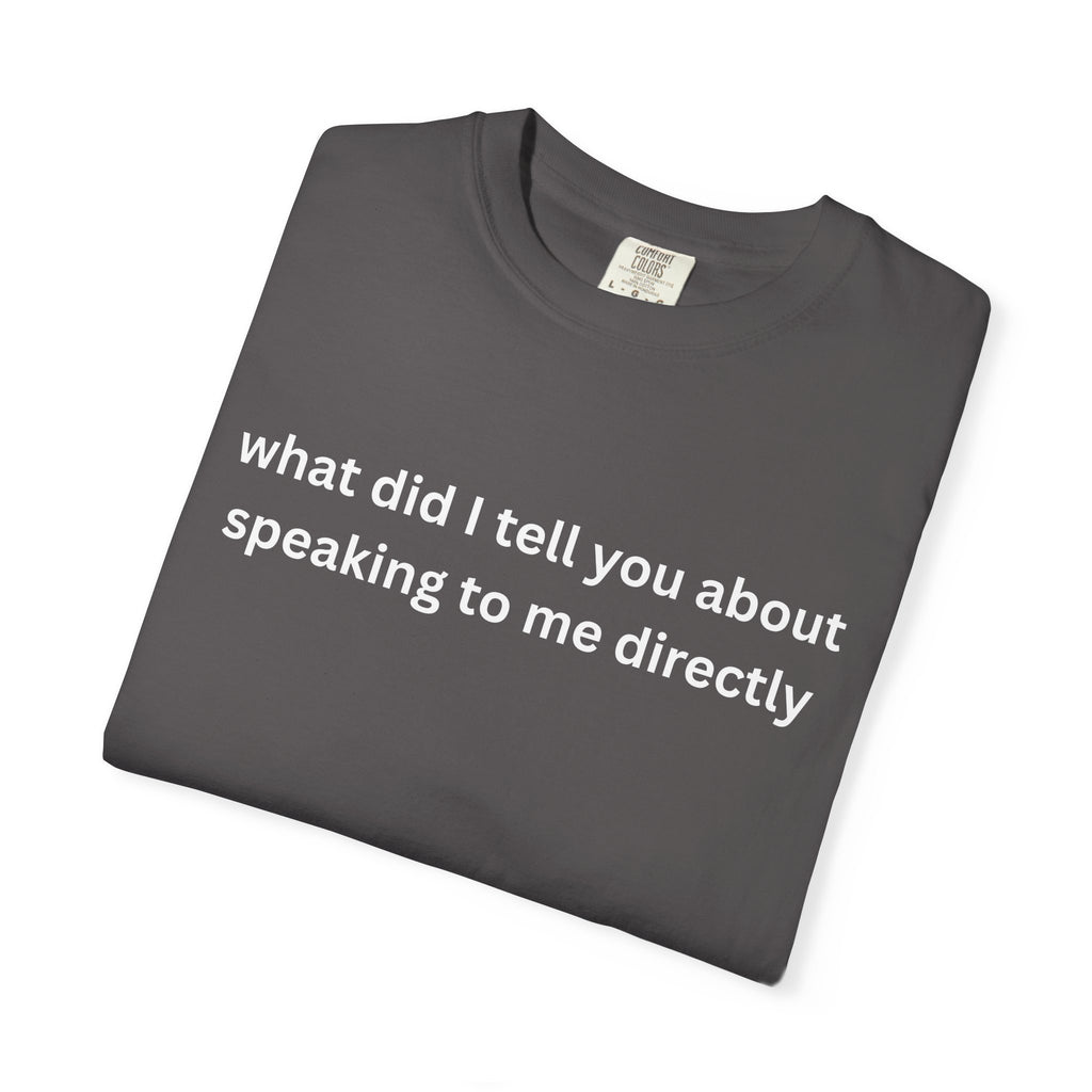 Funny Statement T-Shirt for Casual Vibes, "What did i tell you"