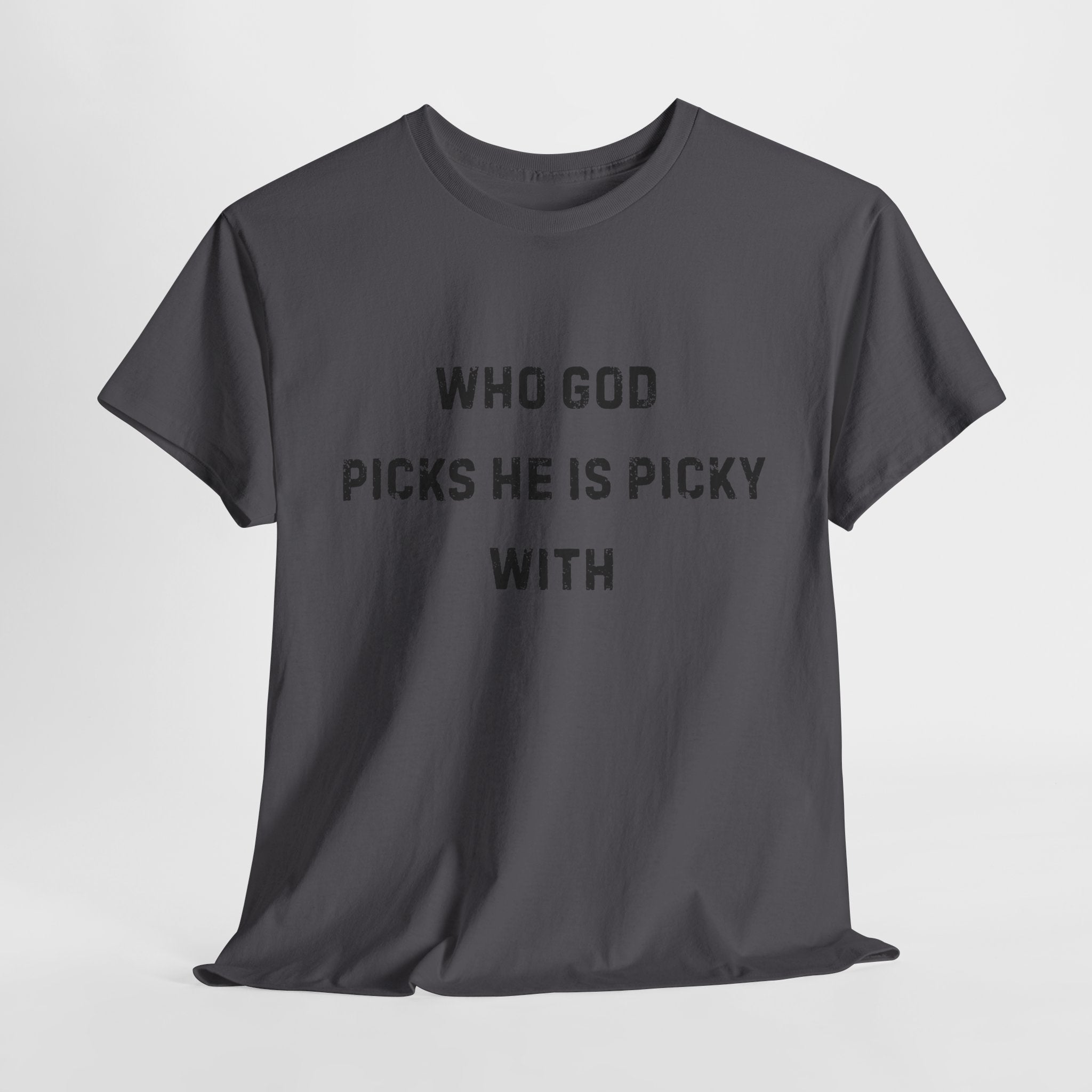 Unisex Heavy Cotton Tee with Inspirational Quote, "Who God Picks"