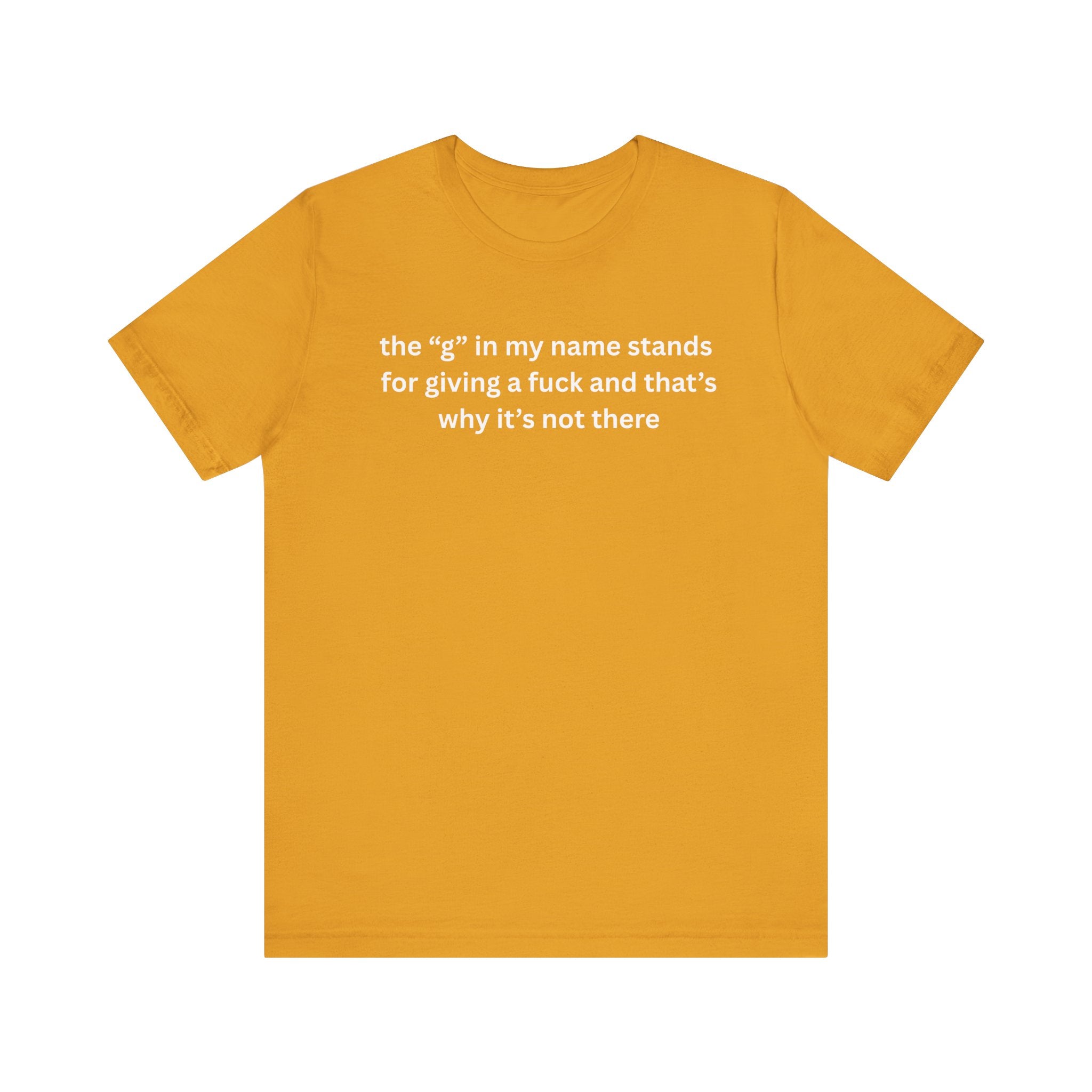 Humorous Unisex Short Sleeve Tee - "The 'G' in My Name" Shirt