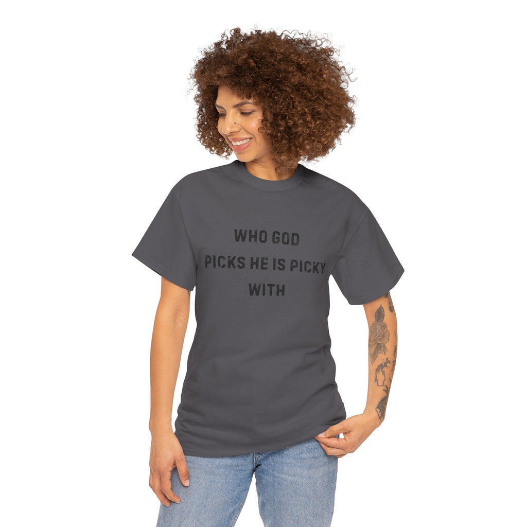 Unisex Heavy Cotton Tee with Inspirational Quote, "Who God Picks"