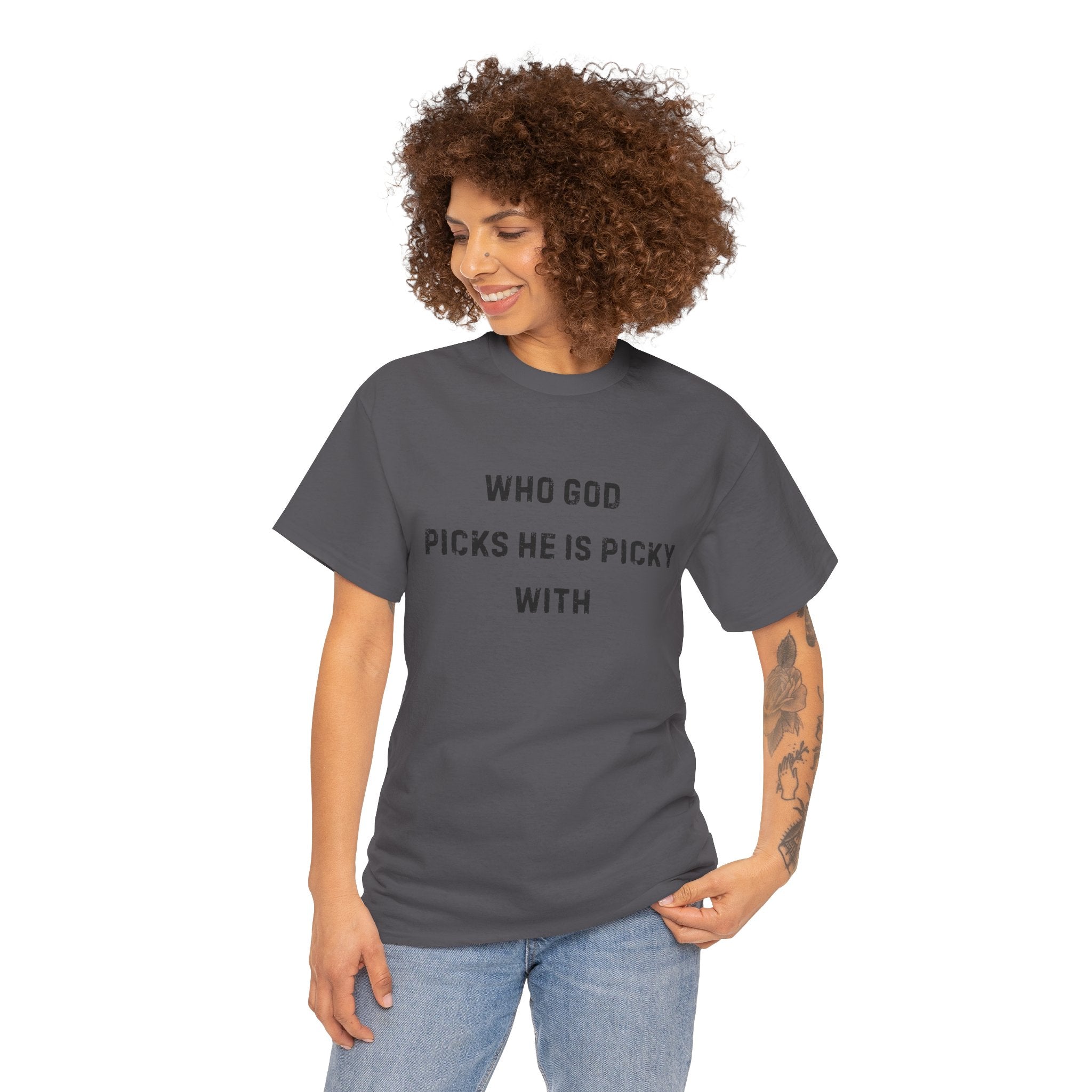 Unisex Heavy Cotton Tee with Inspirational Quote, "Who God Picks"
