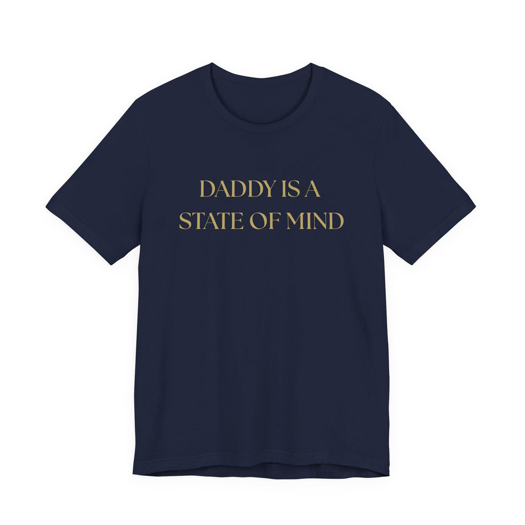 "Daddy is a state of Mind" Unisex Tee,