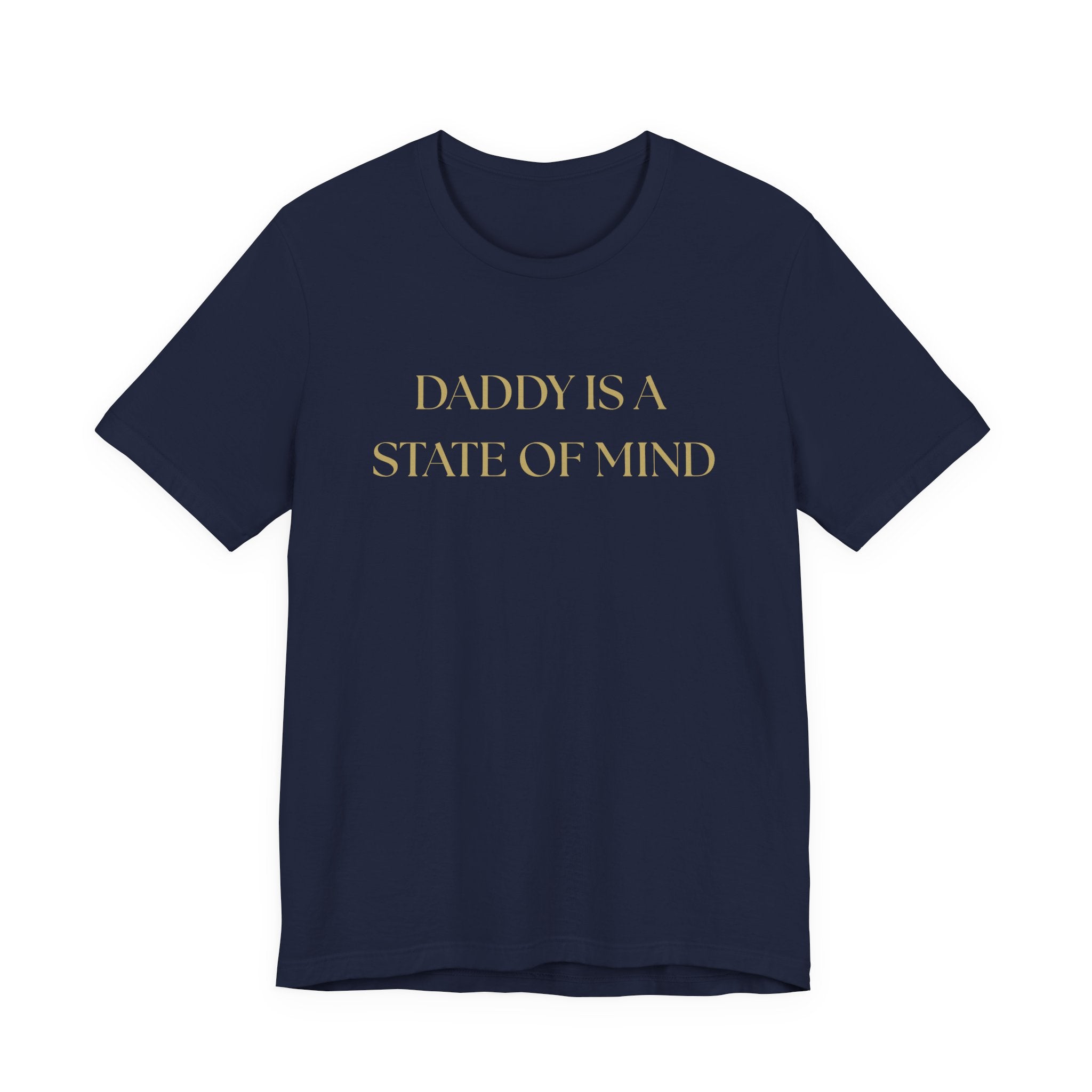 "Daddy is a state of Mind" Unisex Tee,