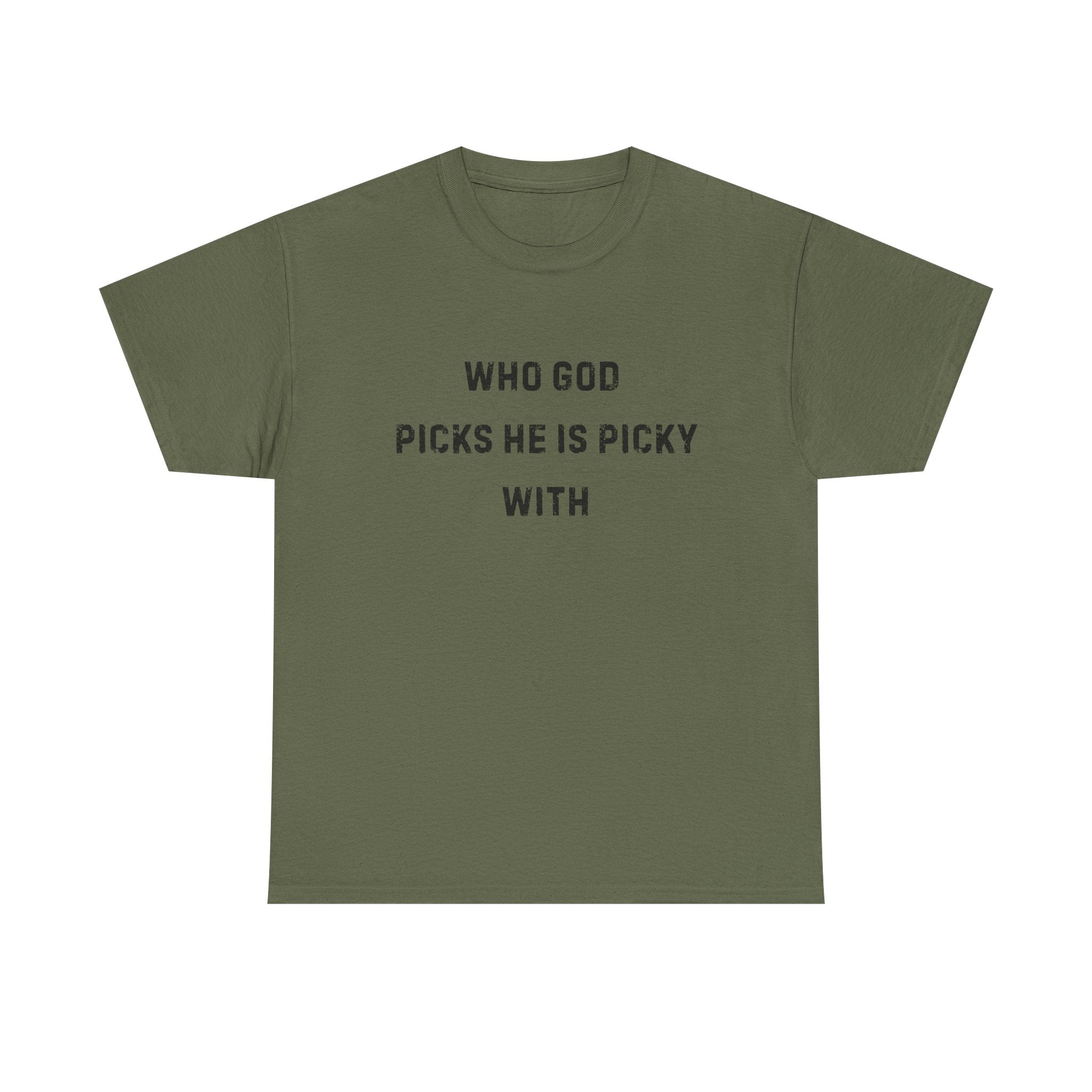 Unisex Heavy Cotton Tee with Inspirational Quote, "Who God Picks"