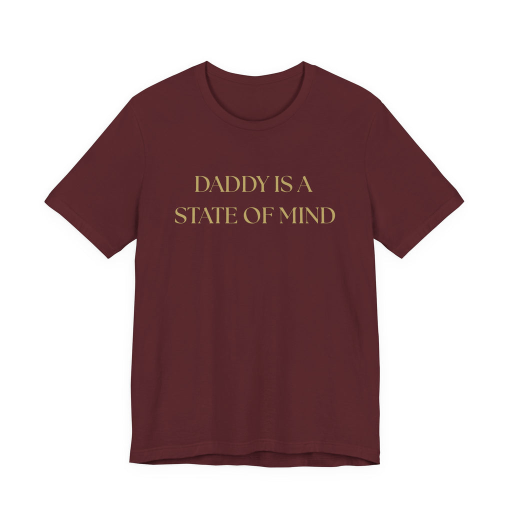 "Daddy is a state of Mind" Unisex Tee,