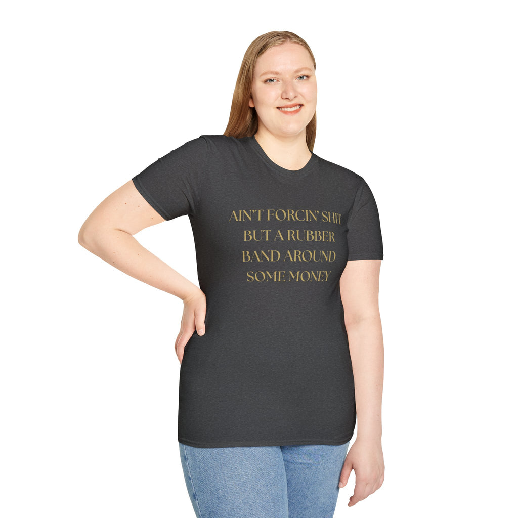 Funny Quote T-Shirt, Unisex Graphic Tee "Ain't forcing shit"