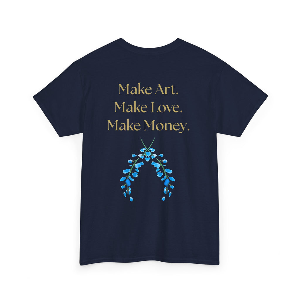 "Make Art, Make money, Make Love" Bohemian Inspirational Unisex Tee