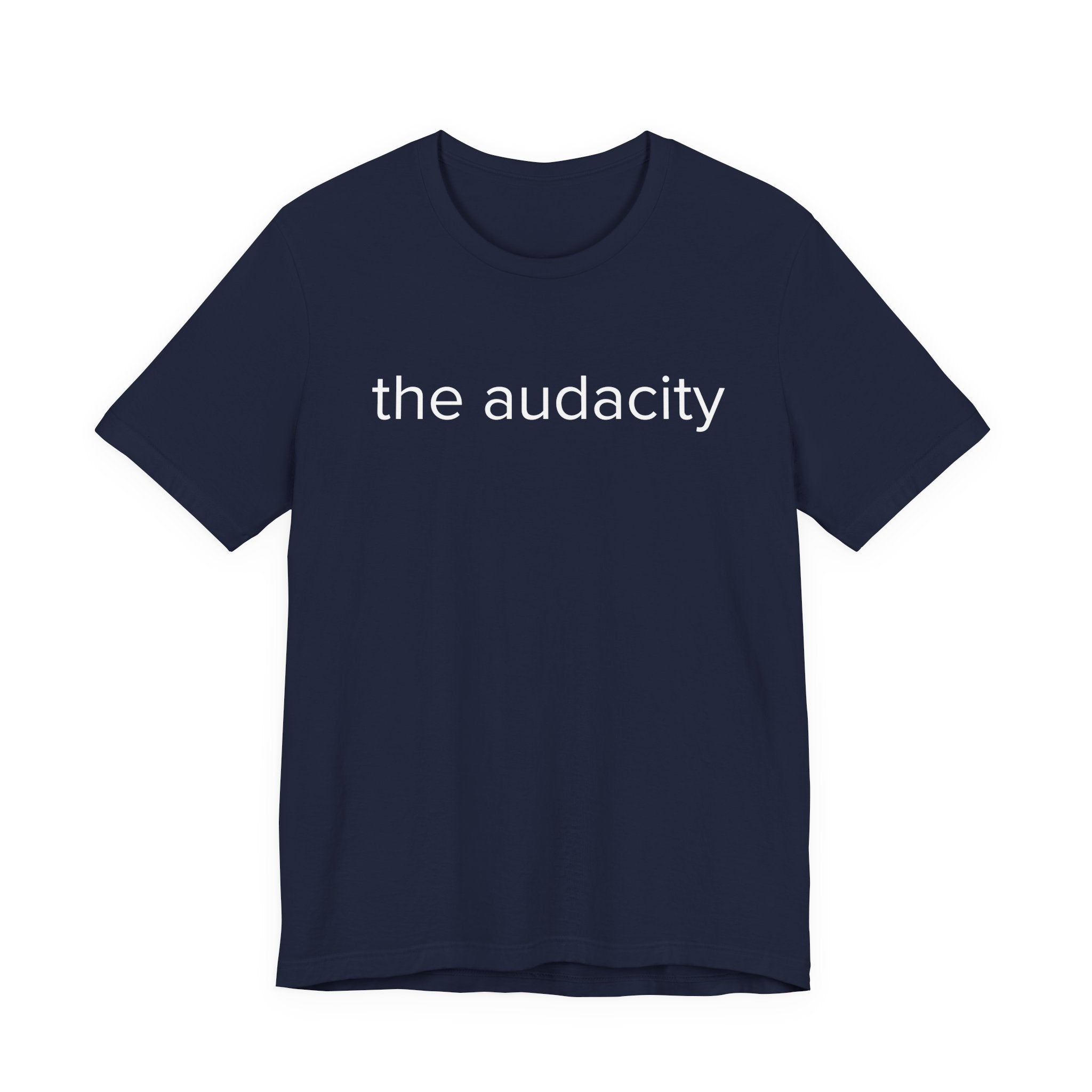 "the audacity" Unisex Tee,