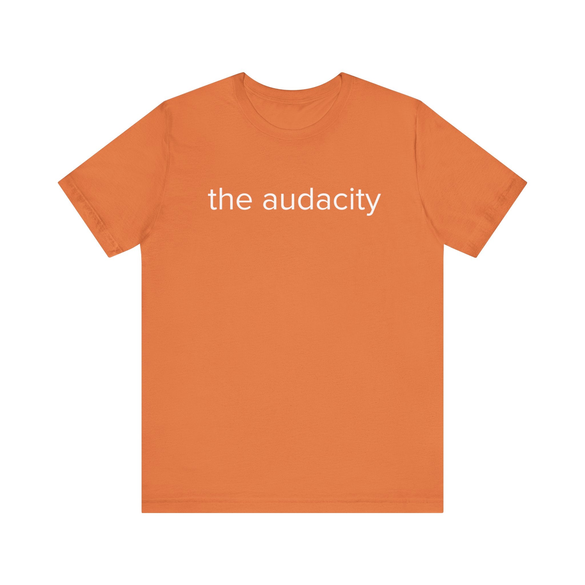 "the audacity" Unisex Tee,
